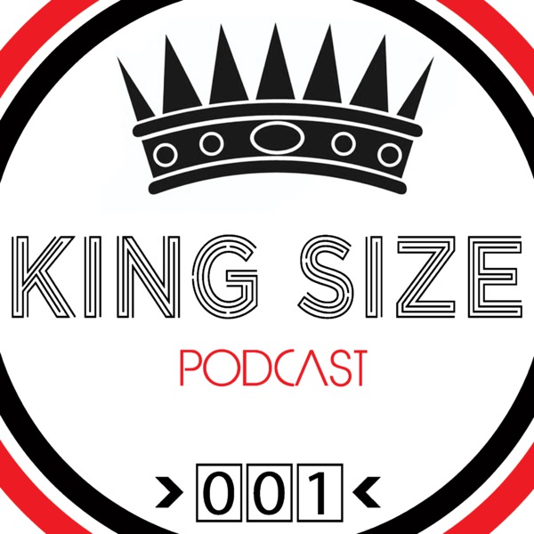 King Size Podcast 001