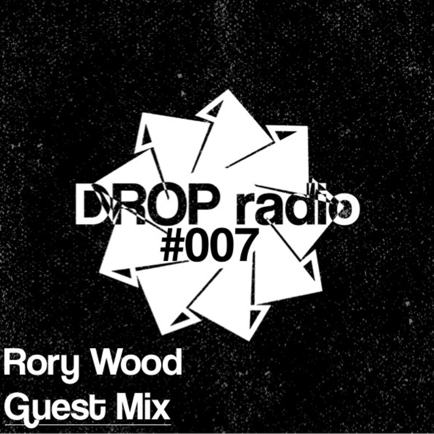Drop Radio Episode #007 Rory Wood Guest Mix