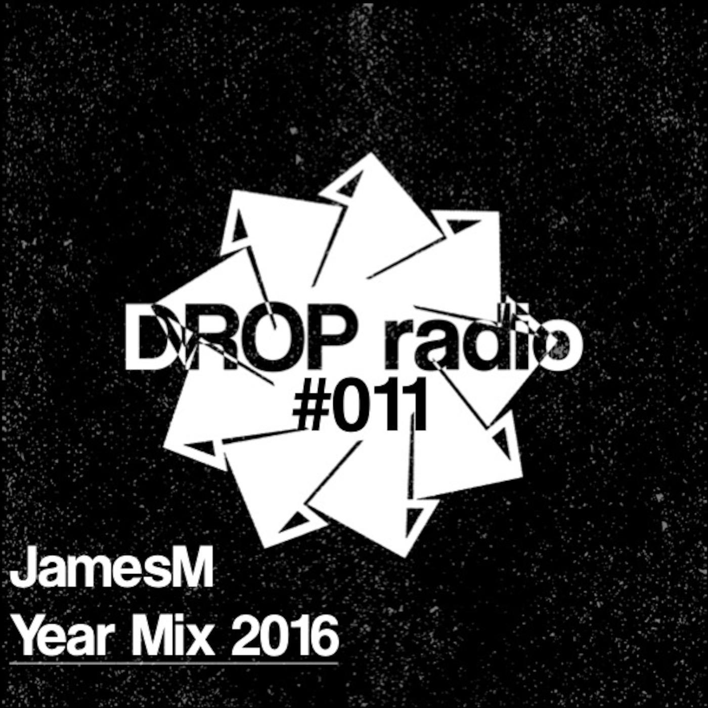 Drop Radio Episode #011 JamesM Year Mix 2016