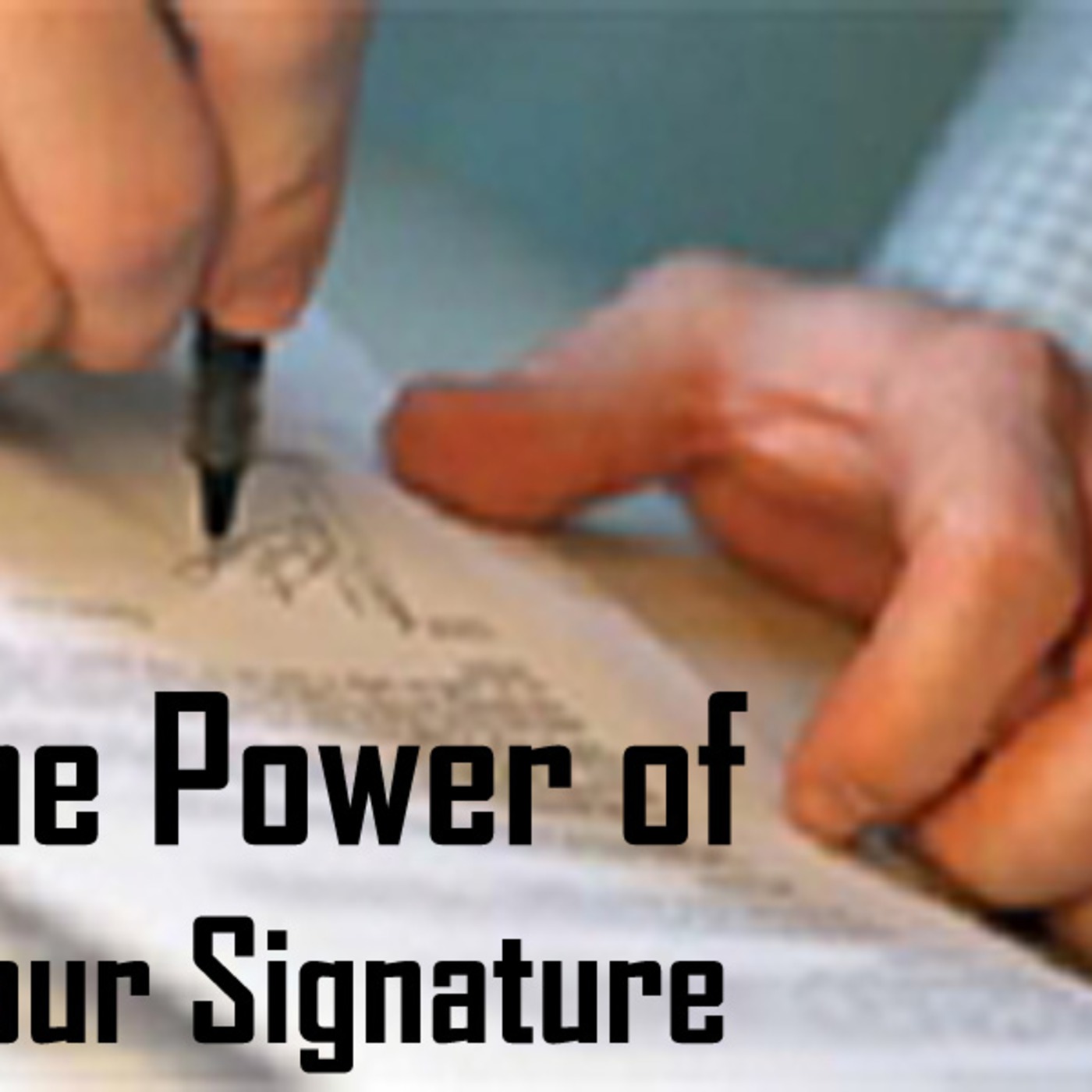 The Power of Your Signature