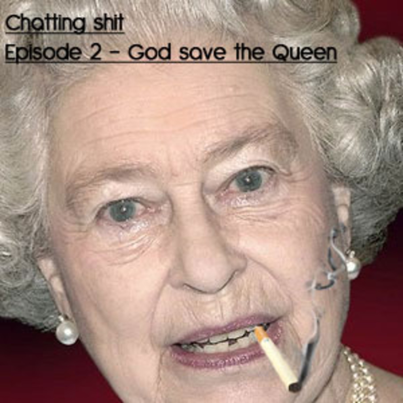 Chatting Shit - Episode 2/God Save The Queen