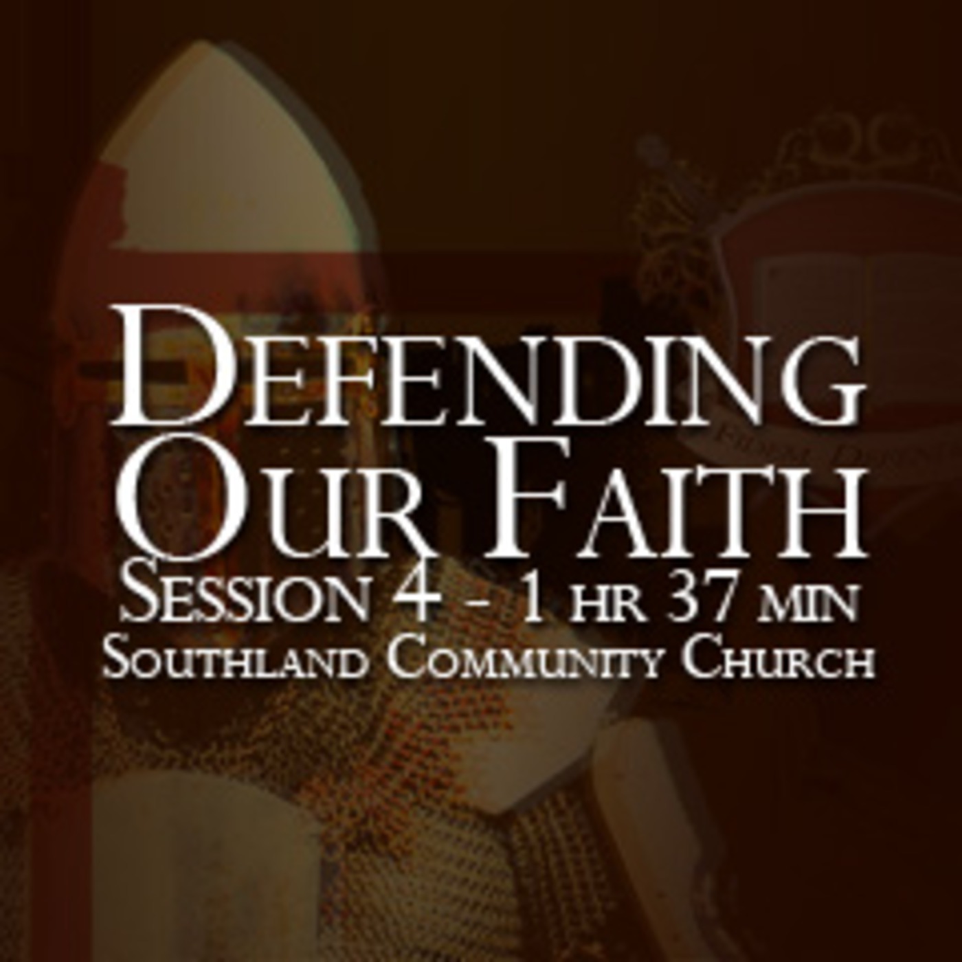 Defending Our Faith - Session 4