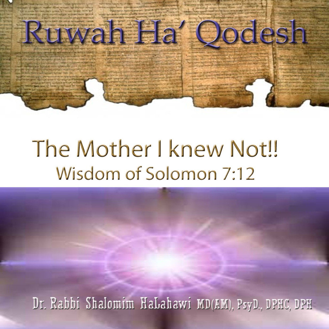 Ruwah Ha Qodesh!! The Mother I knew not!!  Part 2