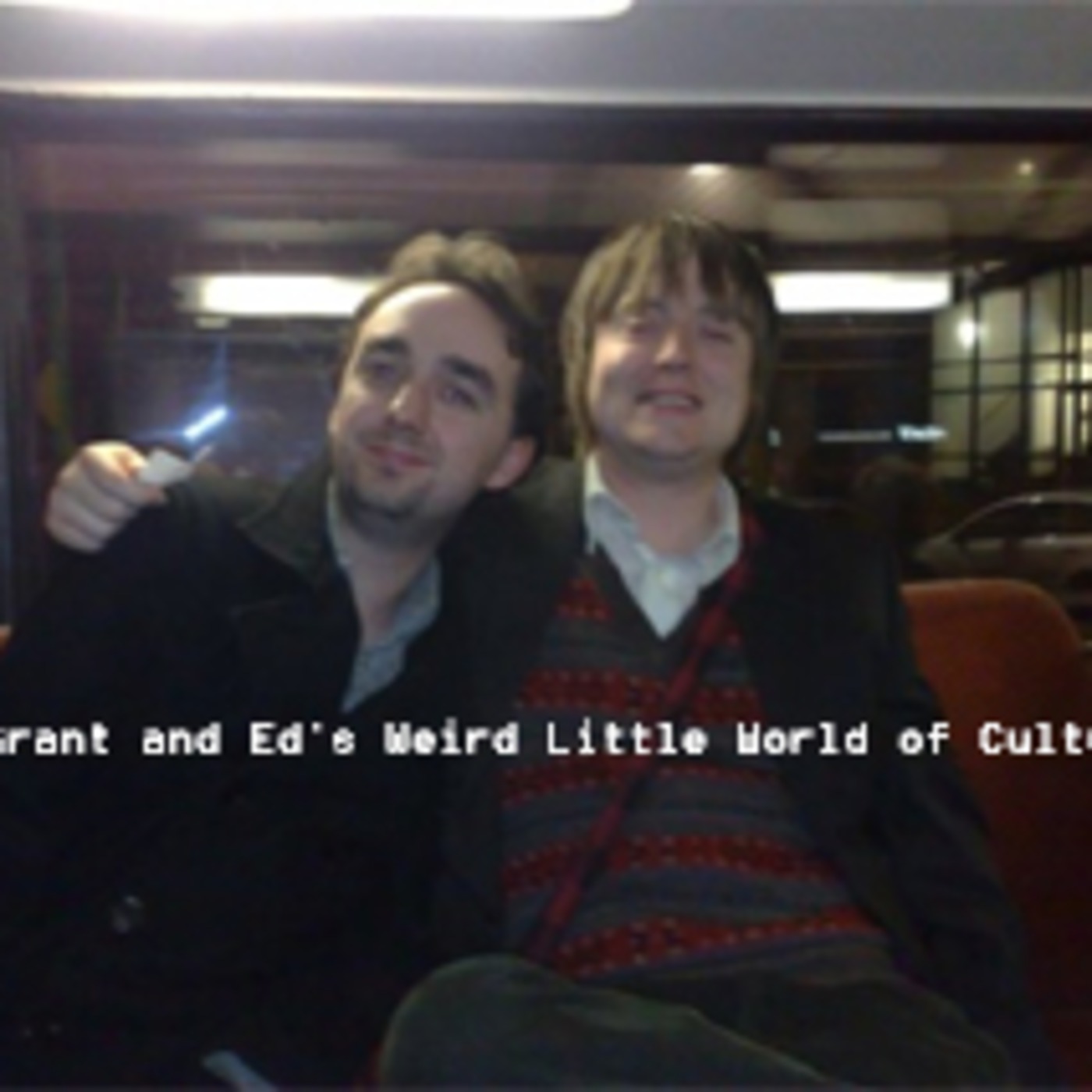 Grant and Ed's Weird Little World of Culture: Episode 1, August