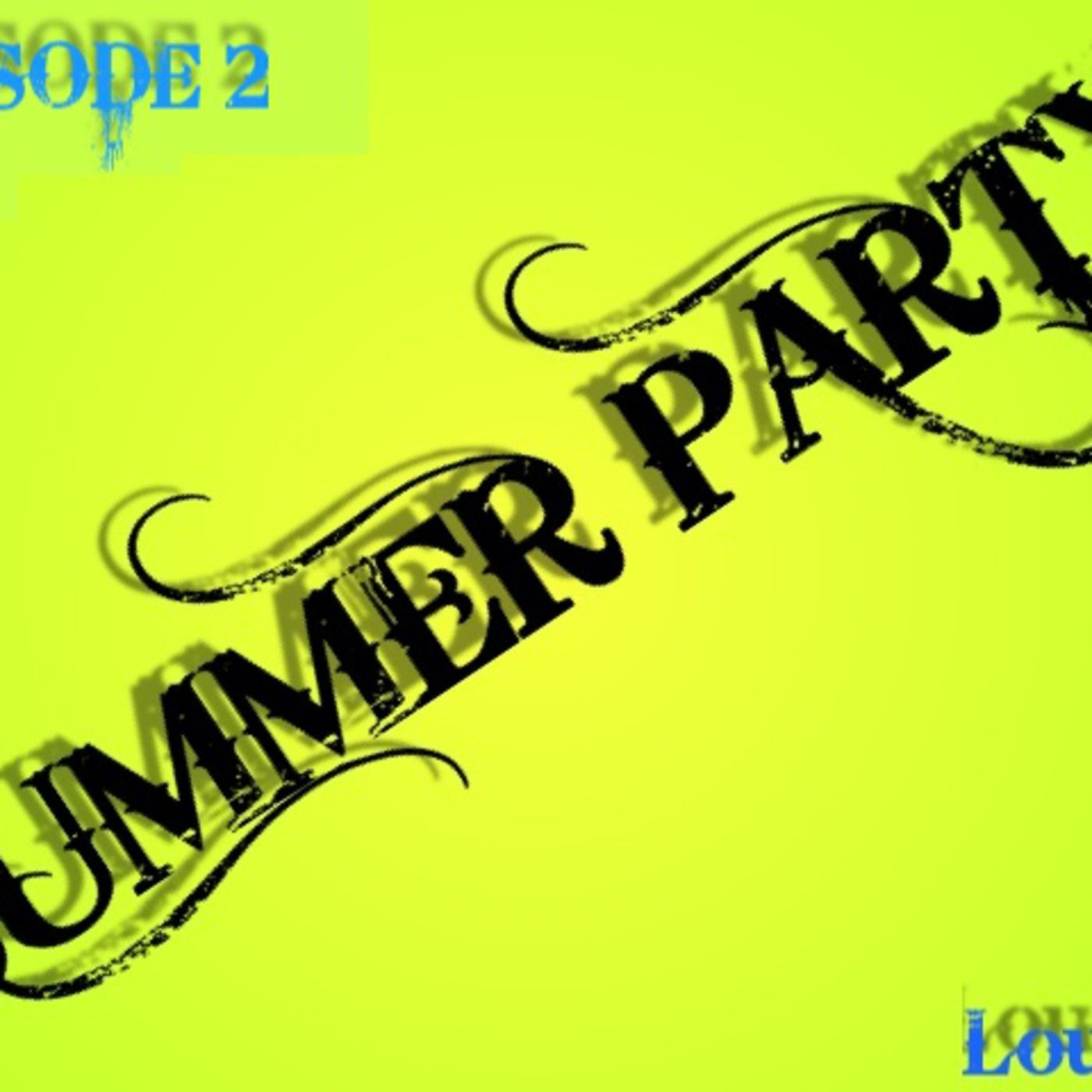 EPISODE 2 - SUMMER PARTY