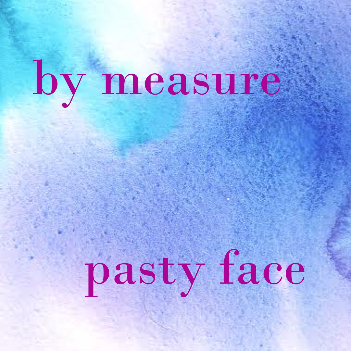 By Measure: Pasty Face / Beat Drun Juel