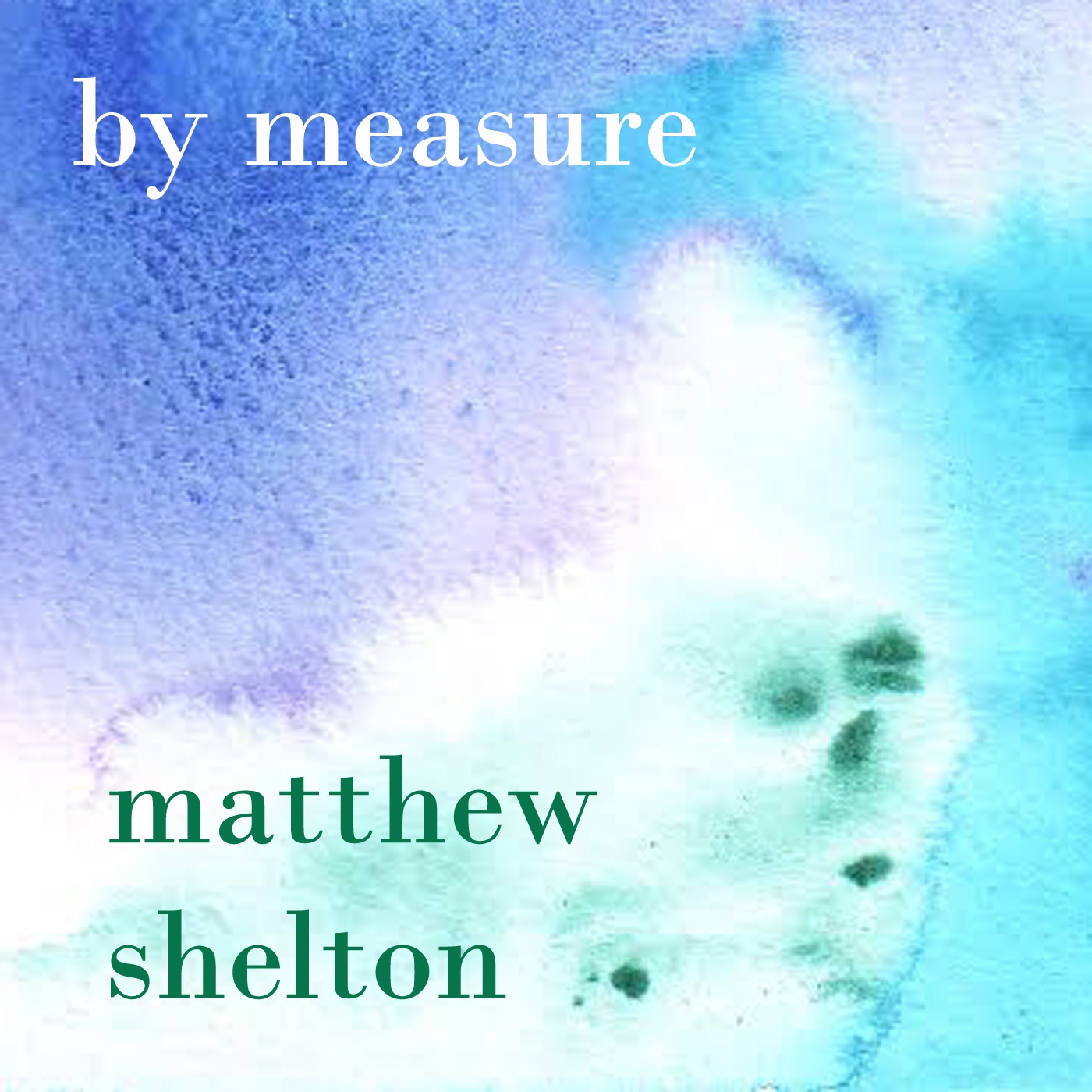 By Measure: Matthew Shelton