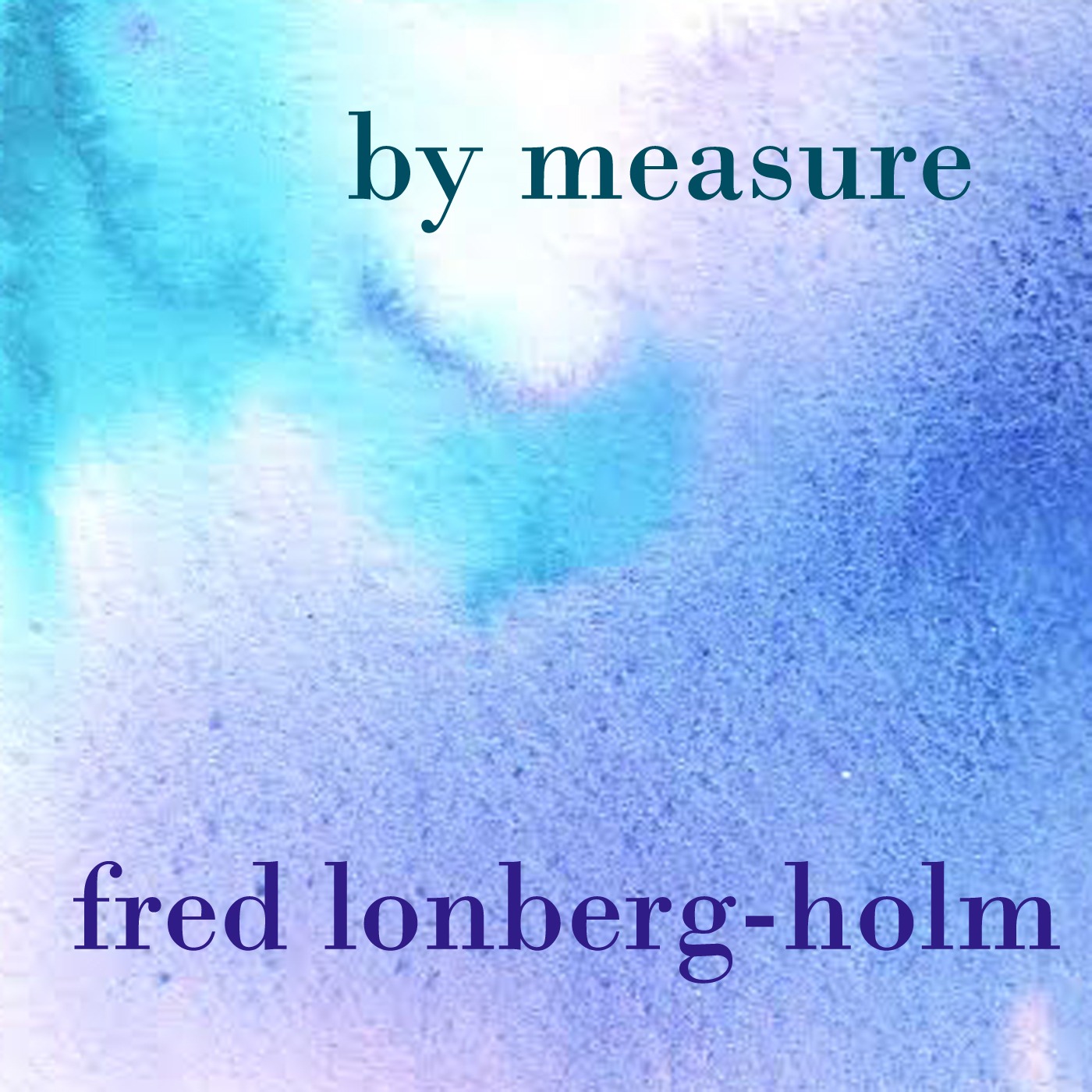 By Measure: Fred Lonberg-Holm