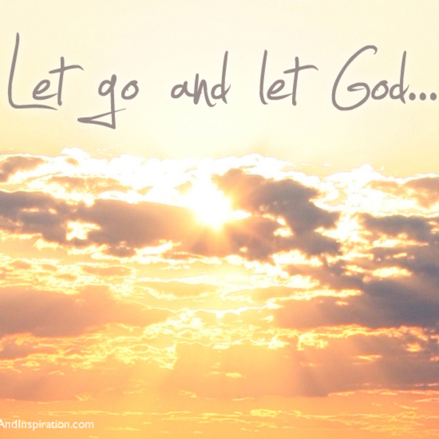 LET GO AND LET GOD!