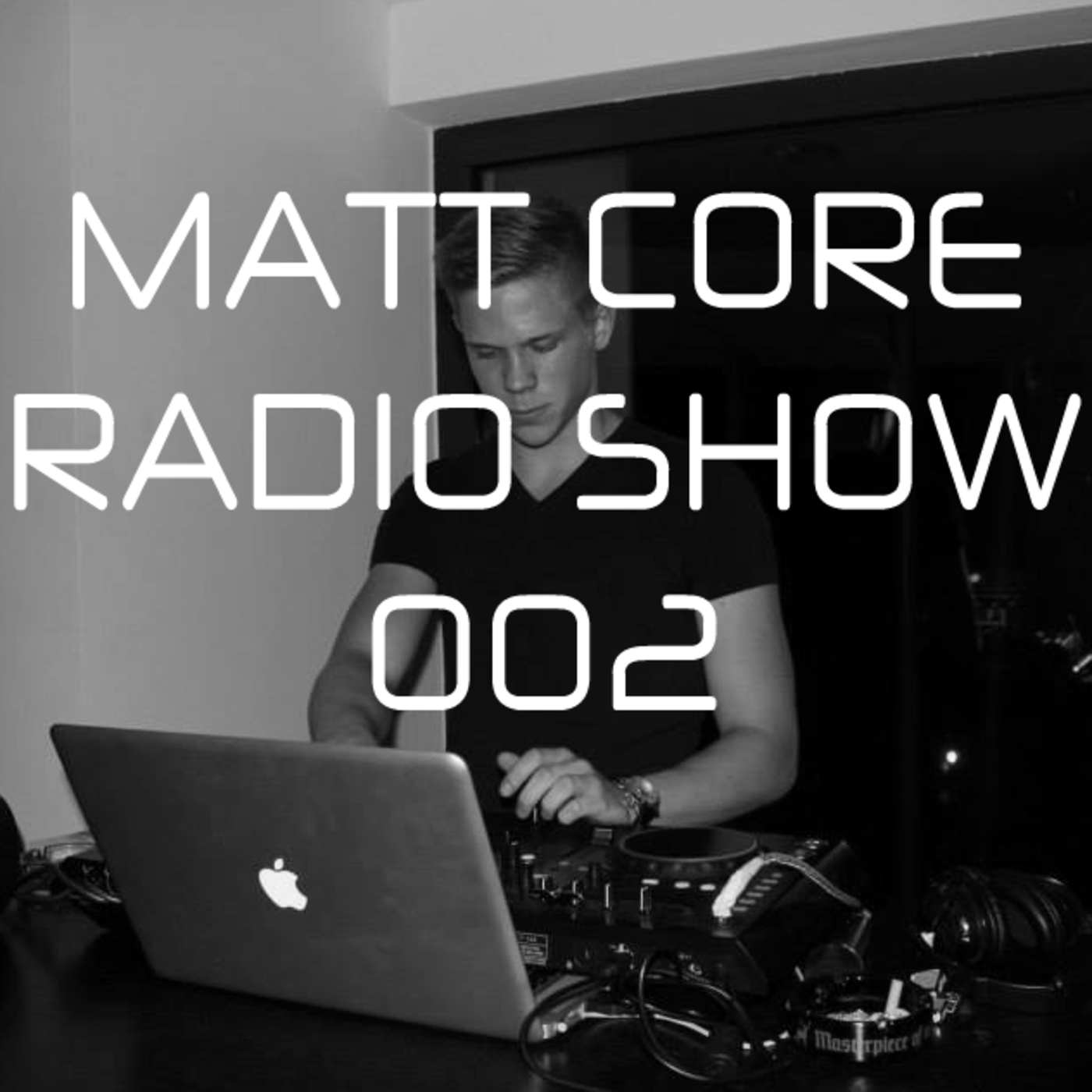 MATT CORE - RADIO SHOW 002