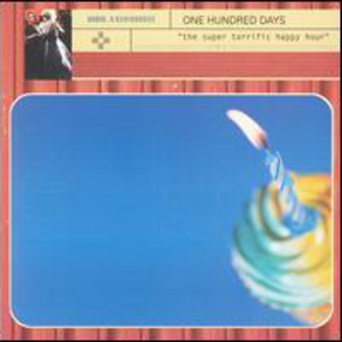 Volume Four- One Hundred Days- "Super Terrific Happy Hour" (plus one)