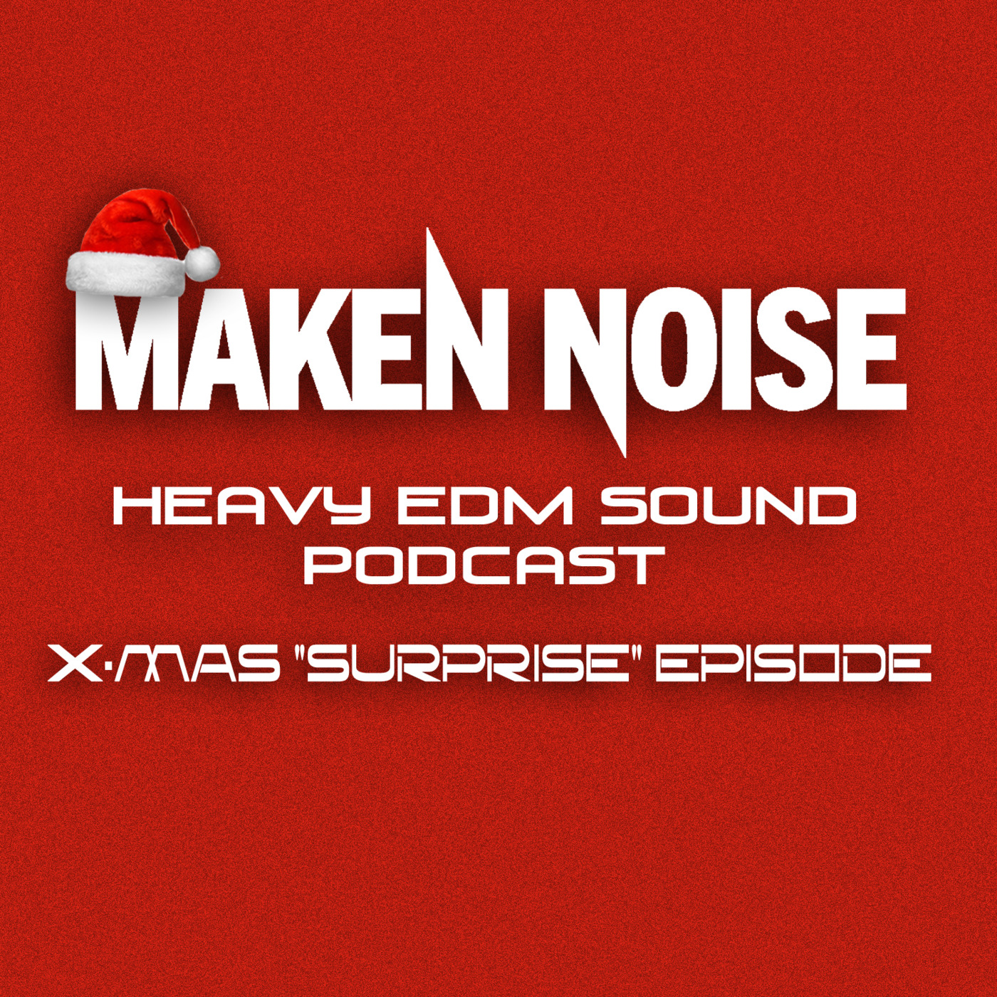 Maken Noise\'s ((HEAVY EDM SOUND)) Podcast