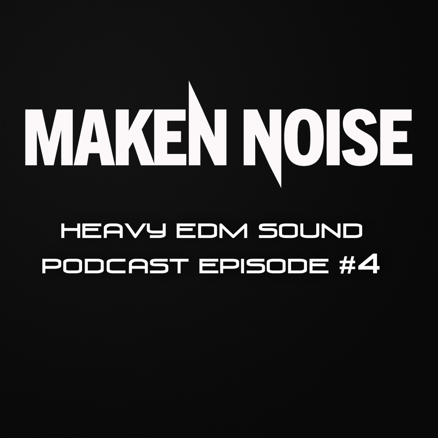 Maken Noise\'s ((HEAVY EDM SOUND)) Podcast