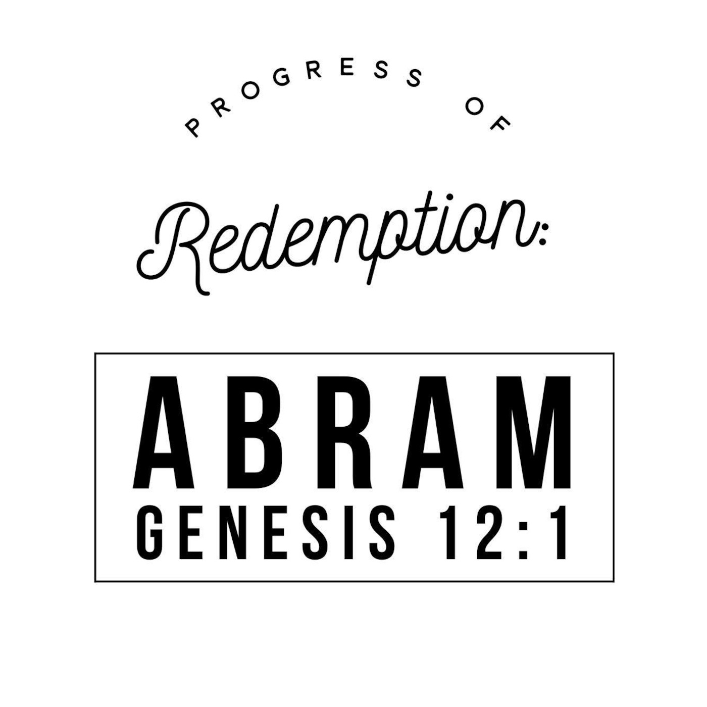 Progress of Redemption: Abram
