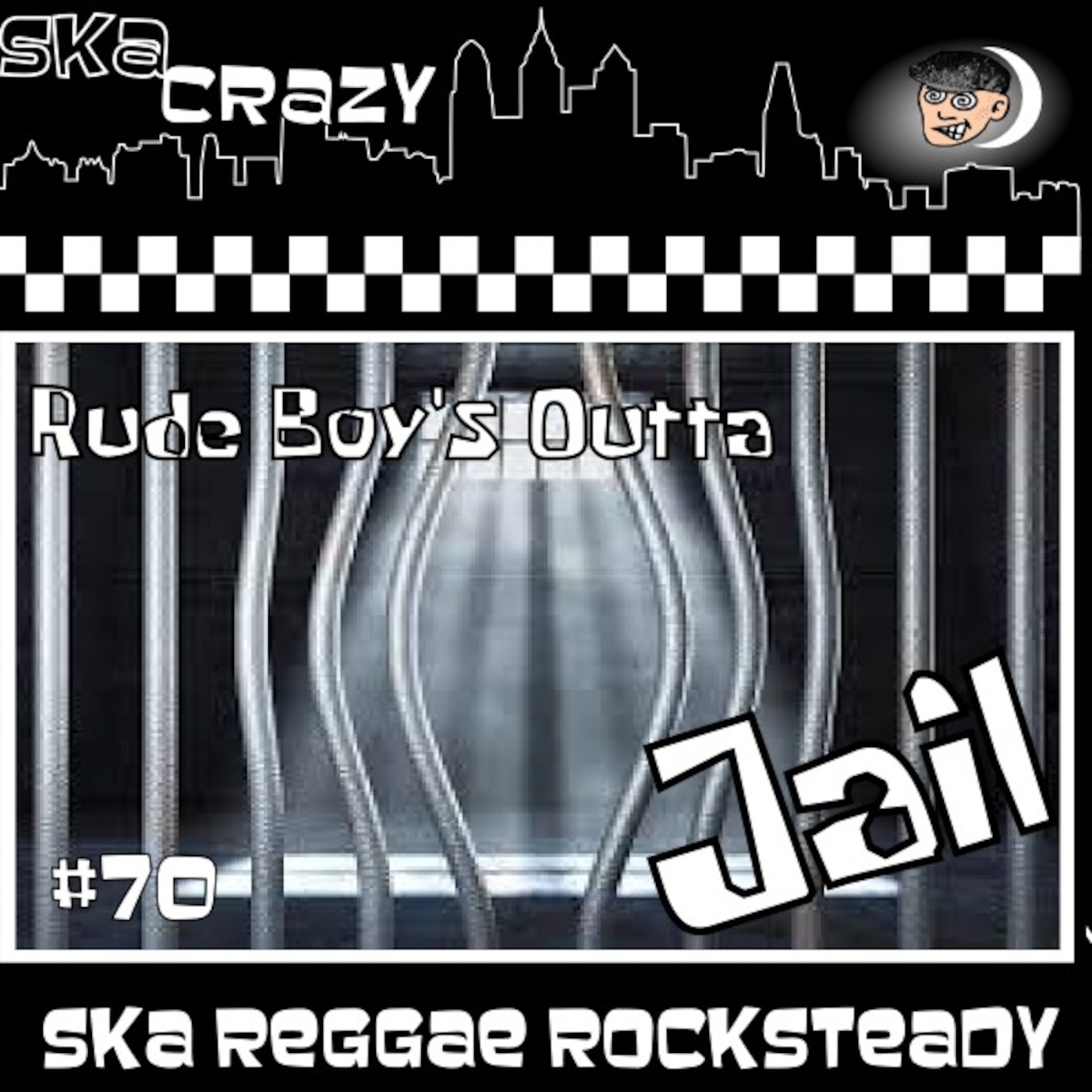 Ska Crazy #70 - Rudeboy's Outta Jail Ska Crazy #70 - Rudeboy's Outta Jail