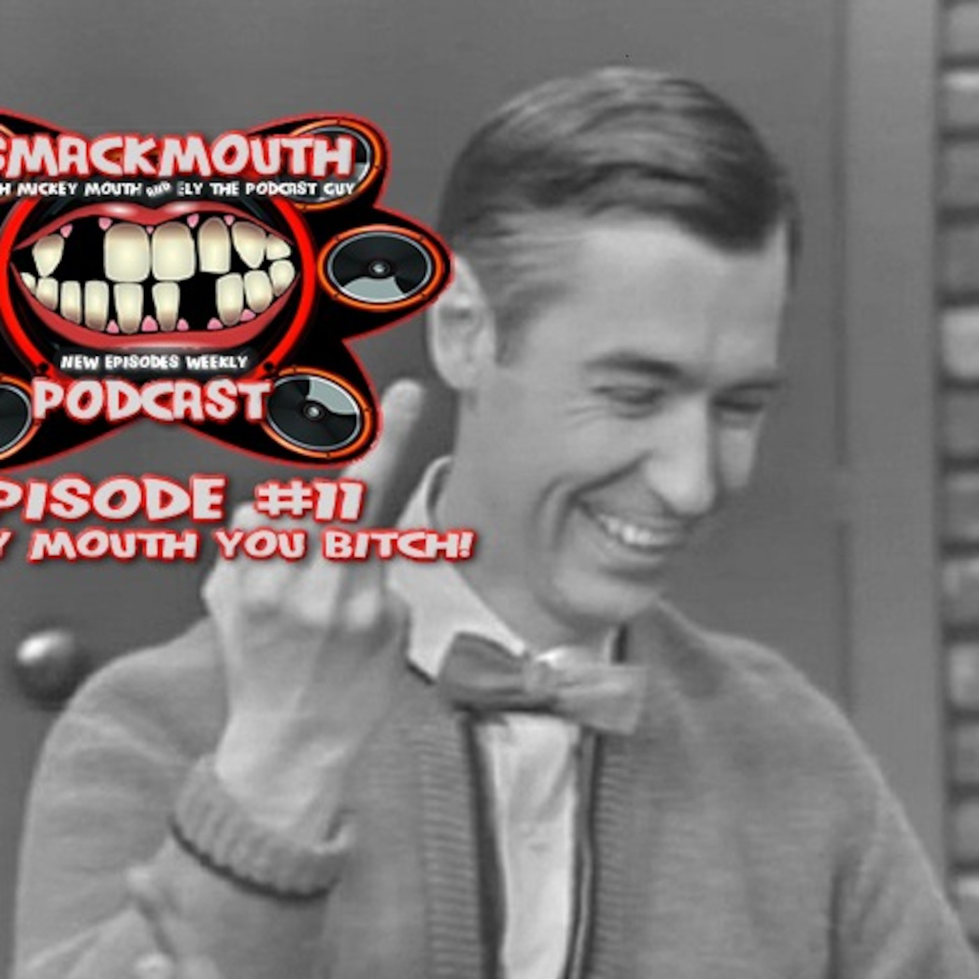 Smackmouth Podcast E11 - Mickey Mouth You Bitch