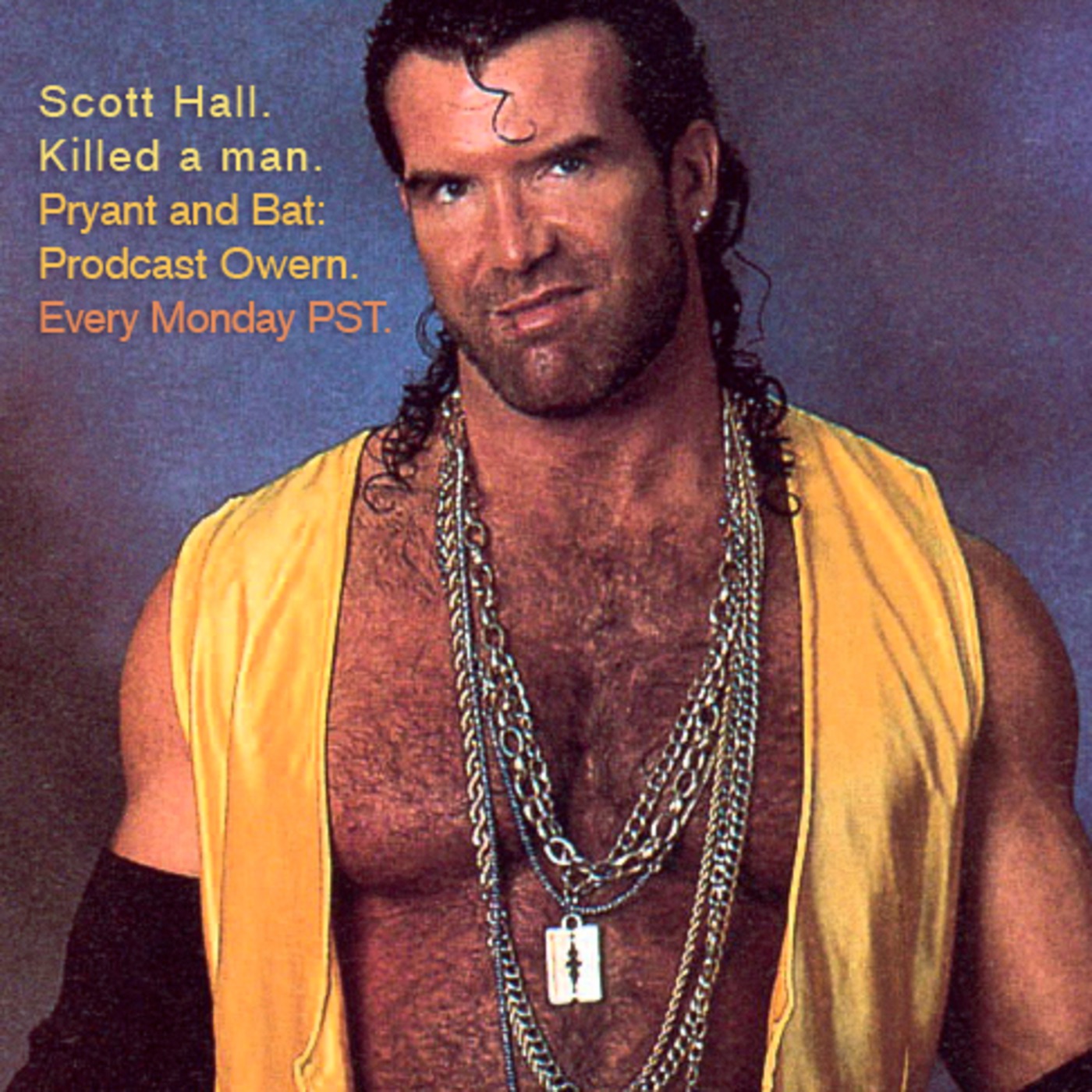 Pryant and Bat: Prodcast Hourn Ep 20 - Scott Hall Killed a Man