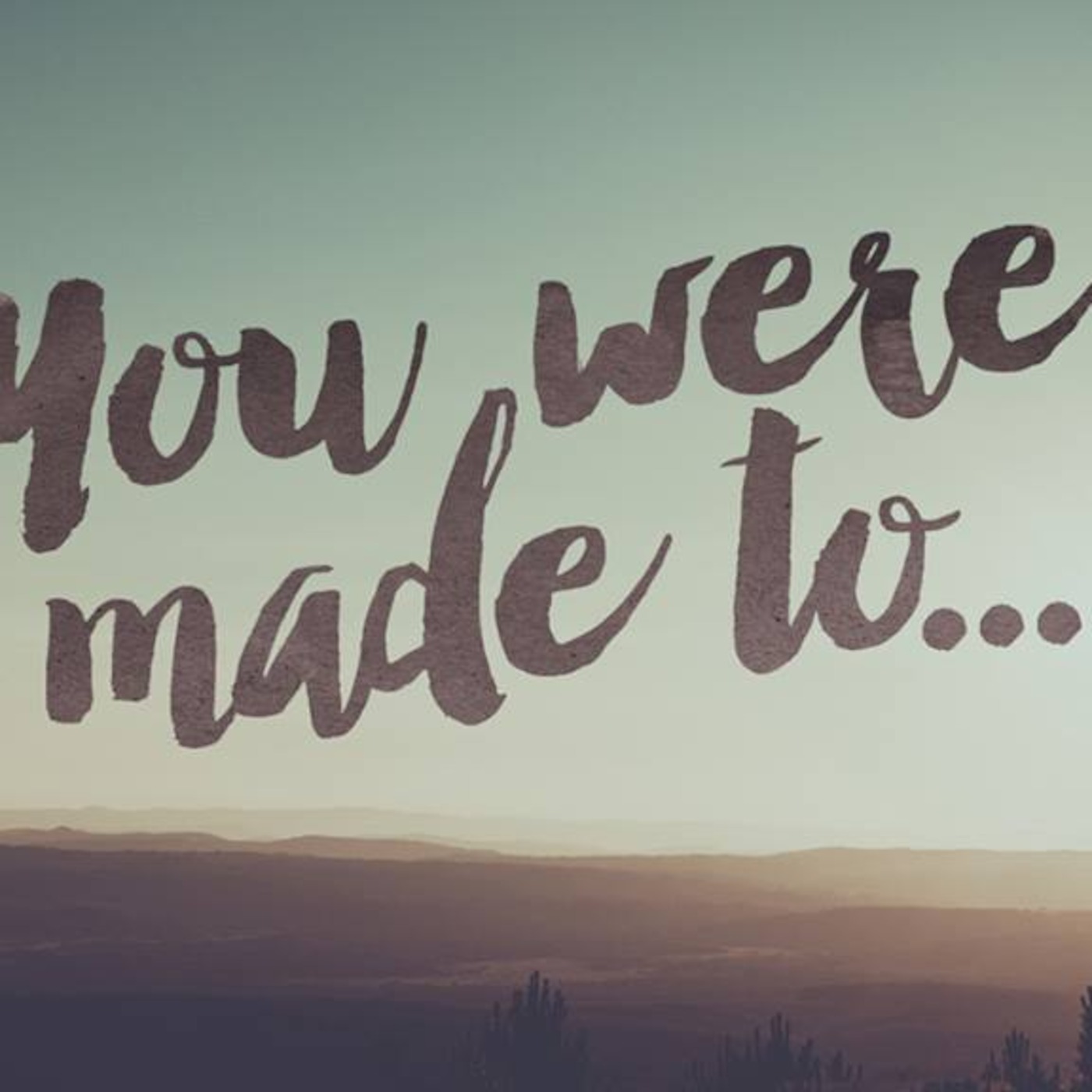 You Were Made Too...Find Freedom