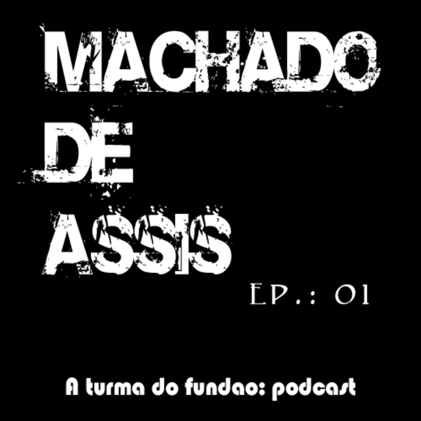 A Turma do Cast - 01- Machado de Assis