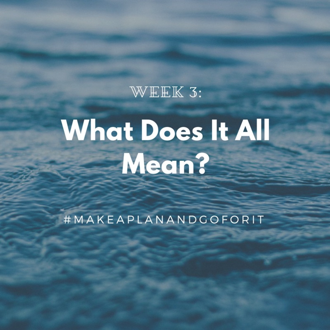 Week 3 - What Does It All Mean?