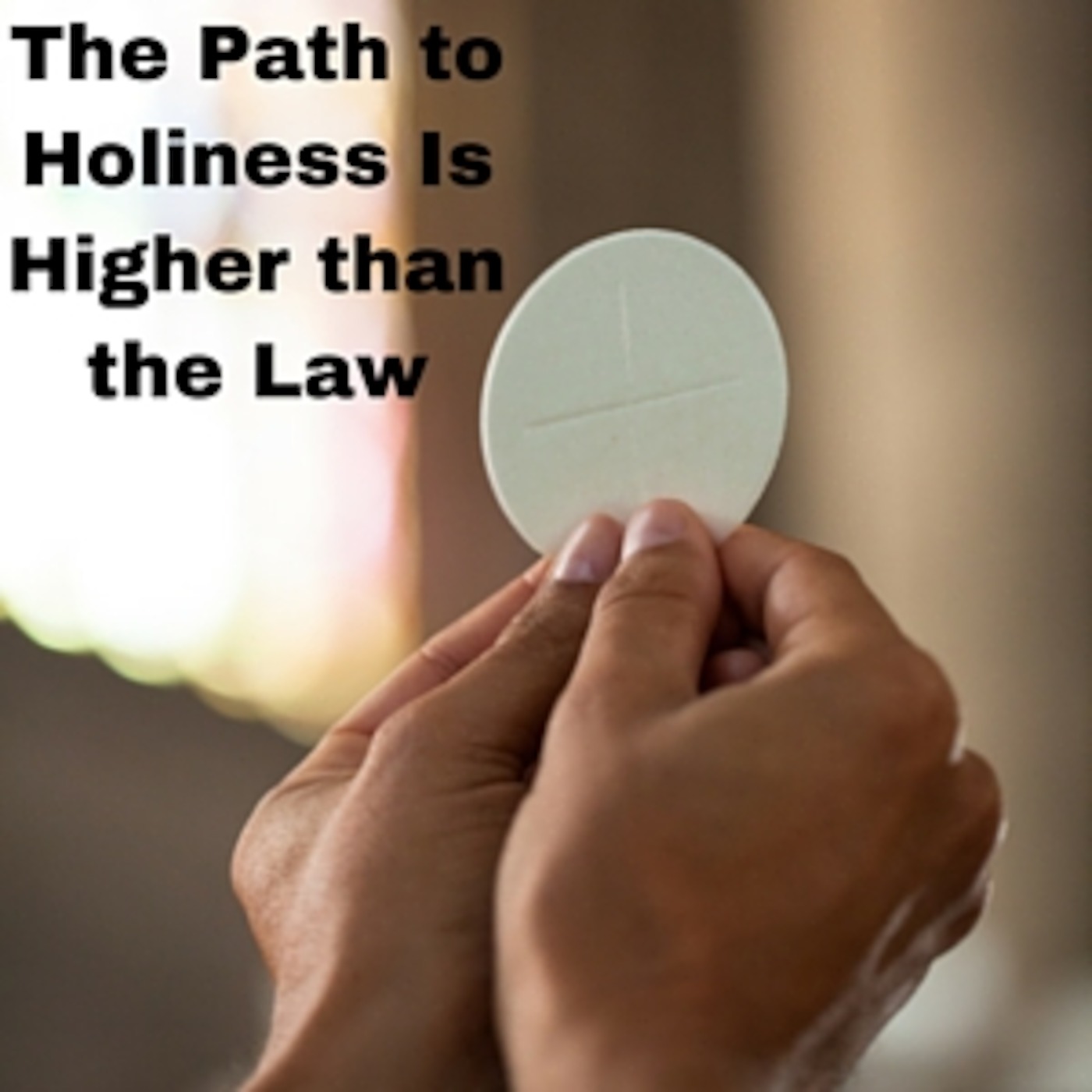 The Path to Holiness is Higher than the Law