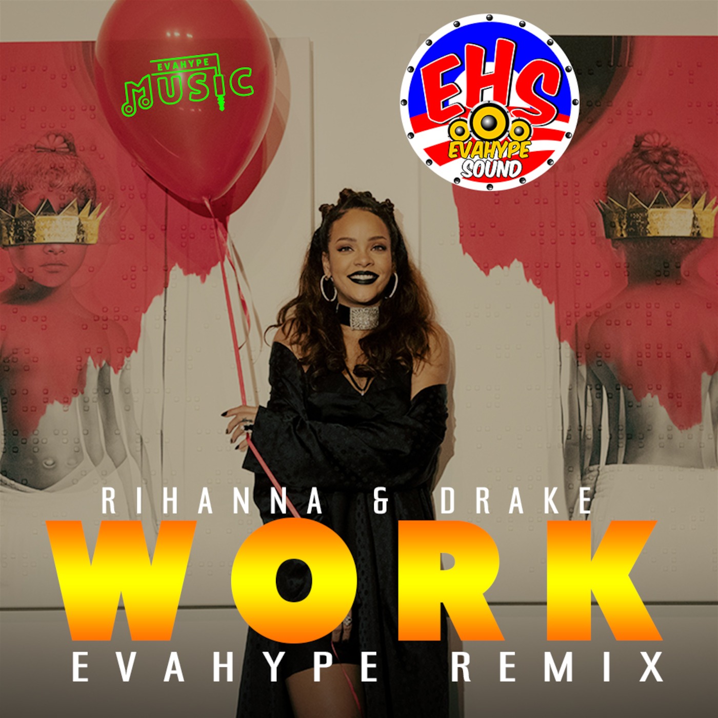 Rihanna Ft. Drake - Work Remix (EvaHype Mashup)
