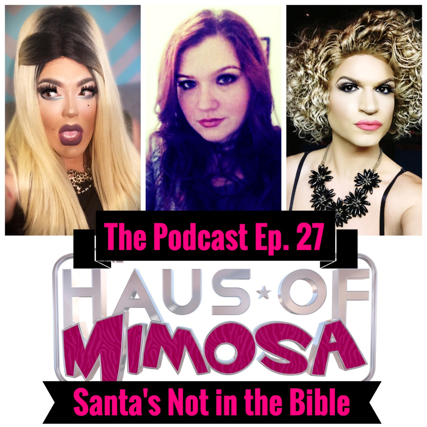 Haus of Mimosa:  The Podcast  Ep. 27  “Santa is not in the Bible!" episode artwork