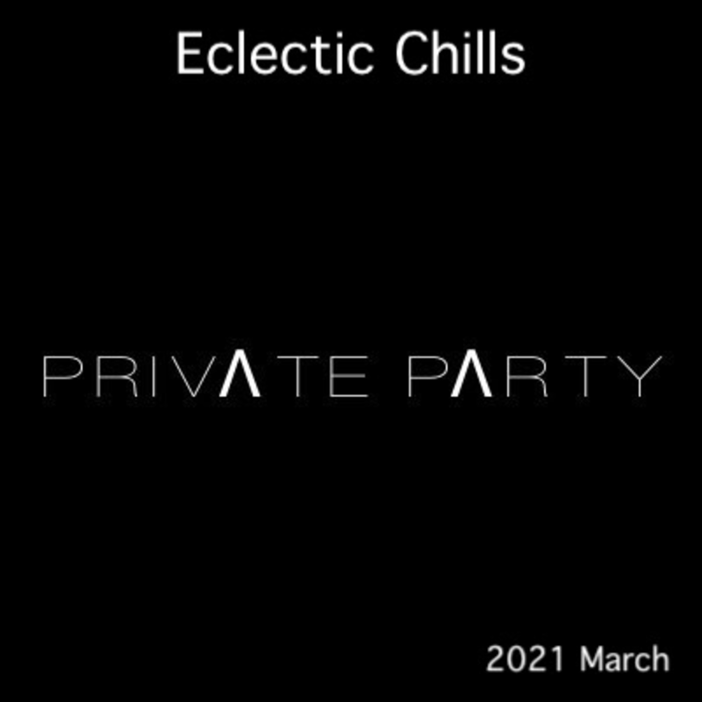2021 March Private Party Eclectic Chills
