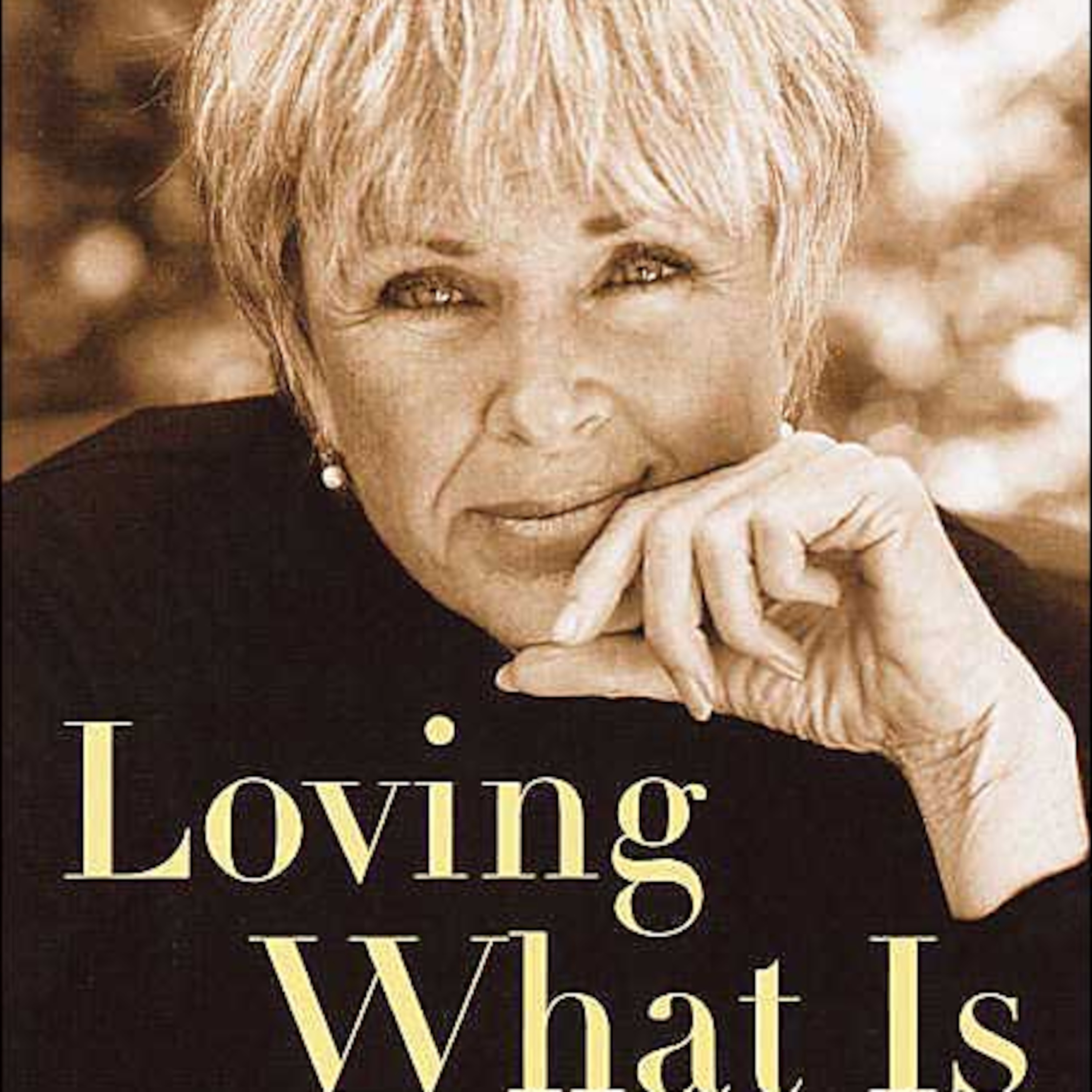 Loving What Is by Byron Katie | A Strategic Happiness Review