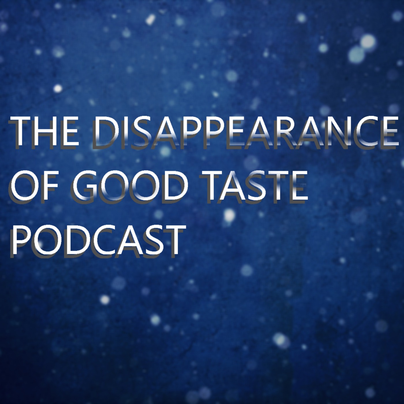The Disappearance of Good Taste Podcast