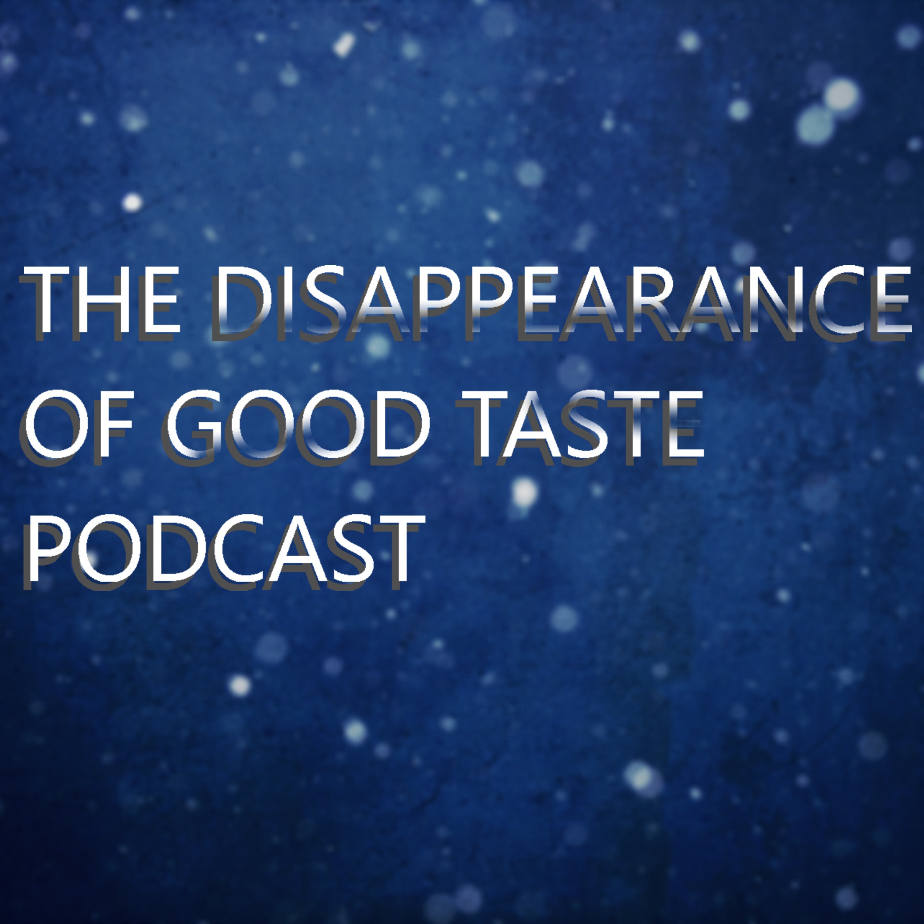 The Disappearance of Good Taste Podcast