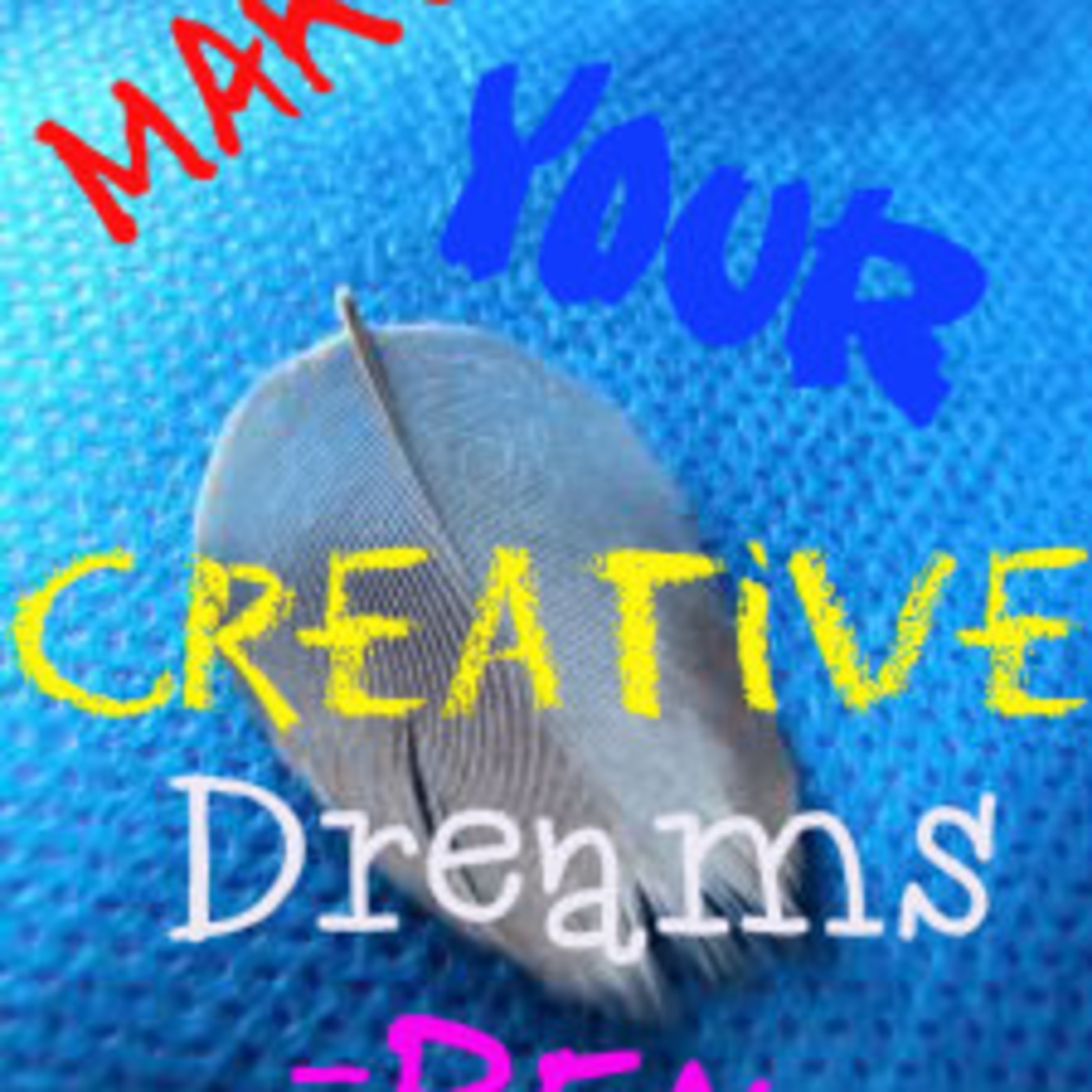 Make Your Creative Dreams Real