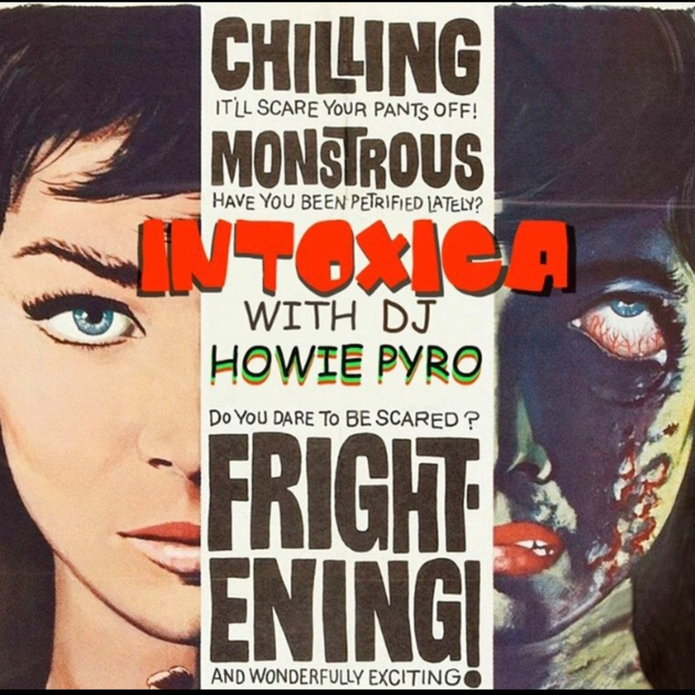 Episode 63:  Happy Halloween from Howie Pyro & Intoxica Radio!!