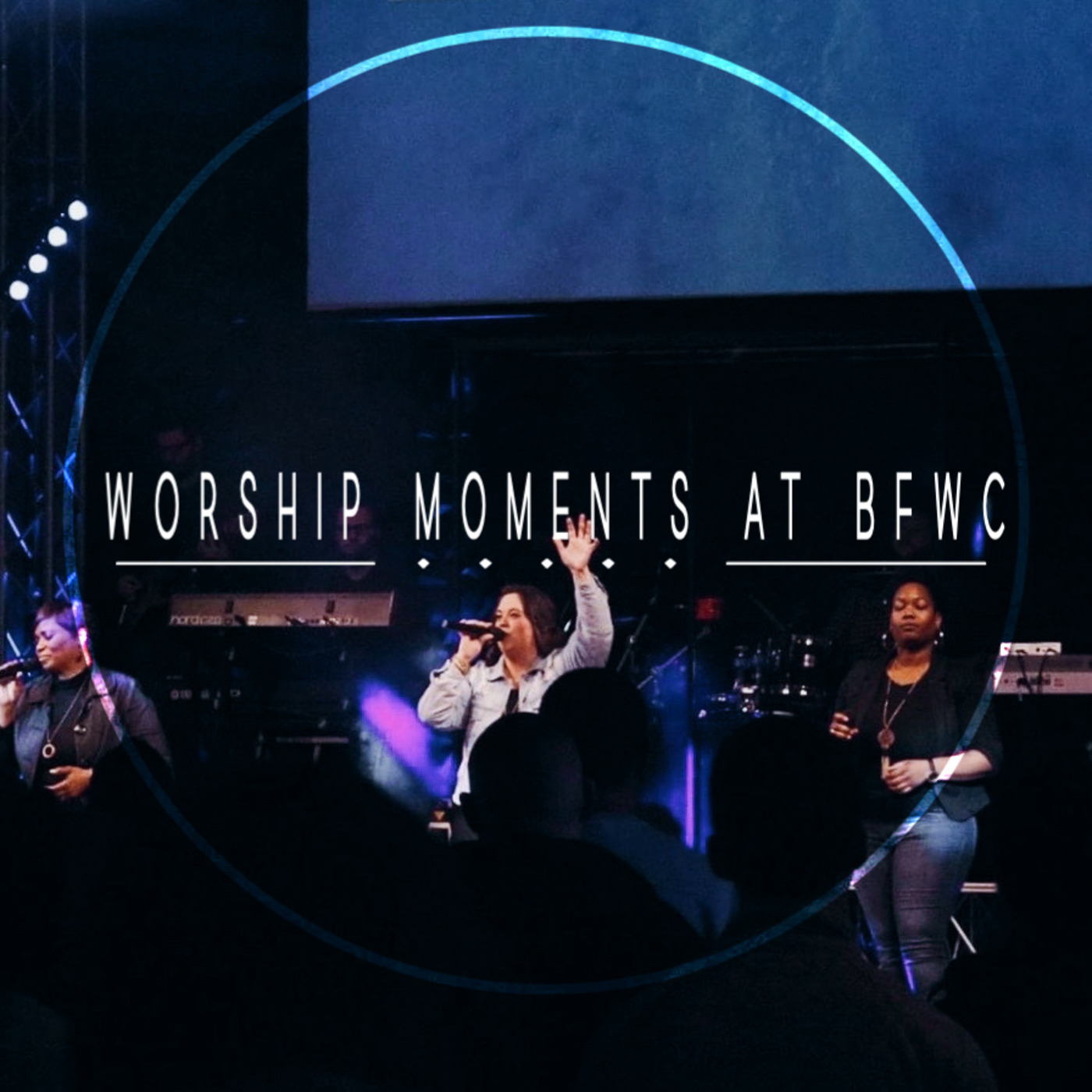 Worship Moments at BFWC