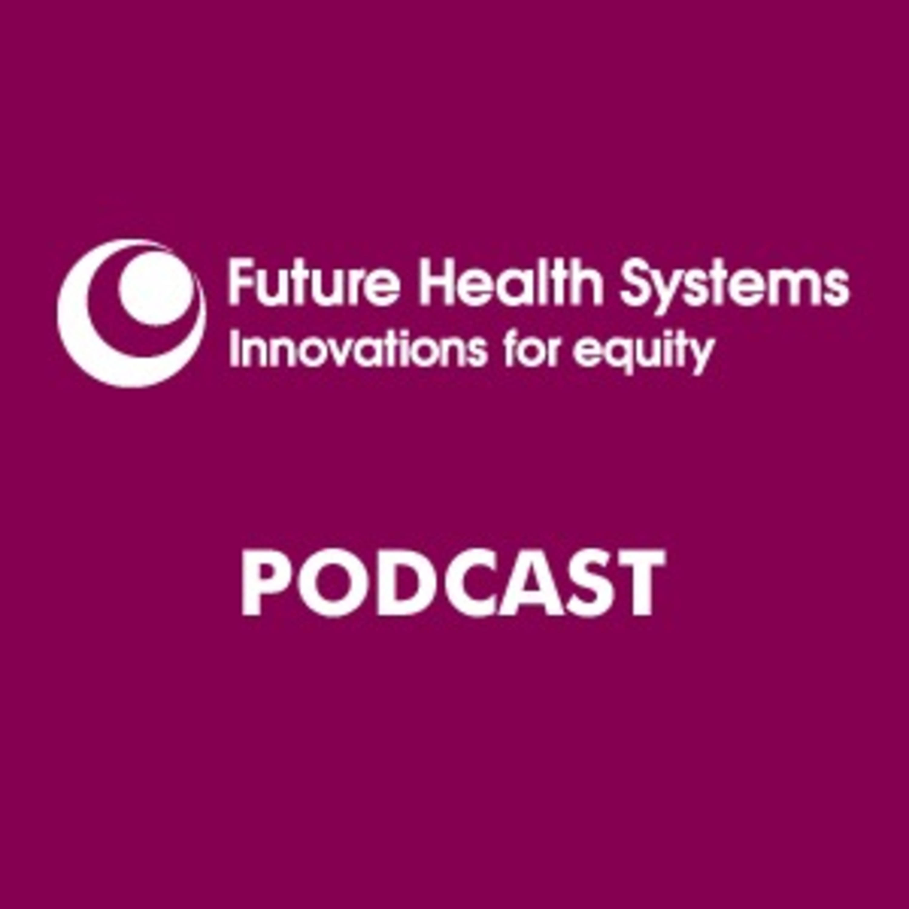 Future Health Systems Podcasts