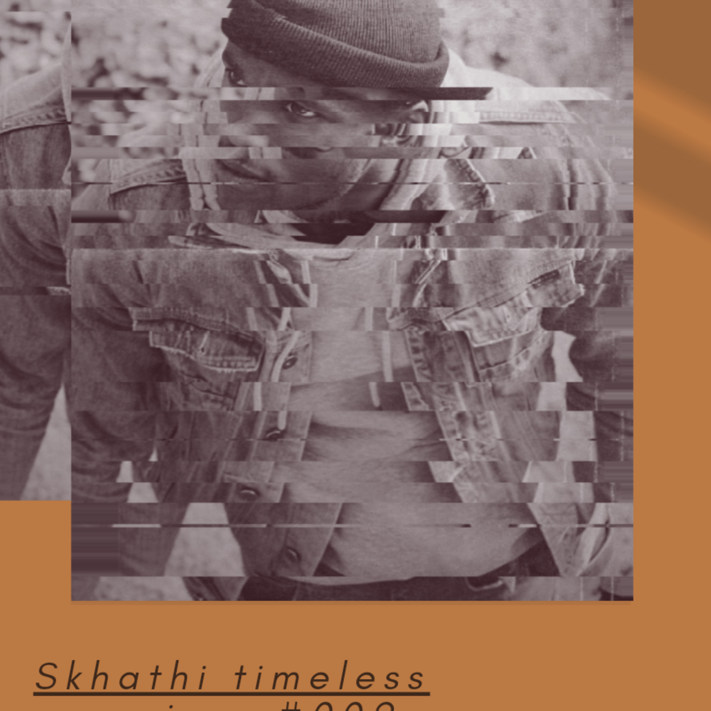 Episode 4: Skhathi timeless sessions #002