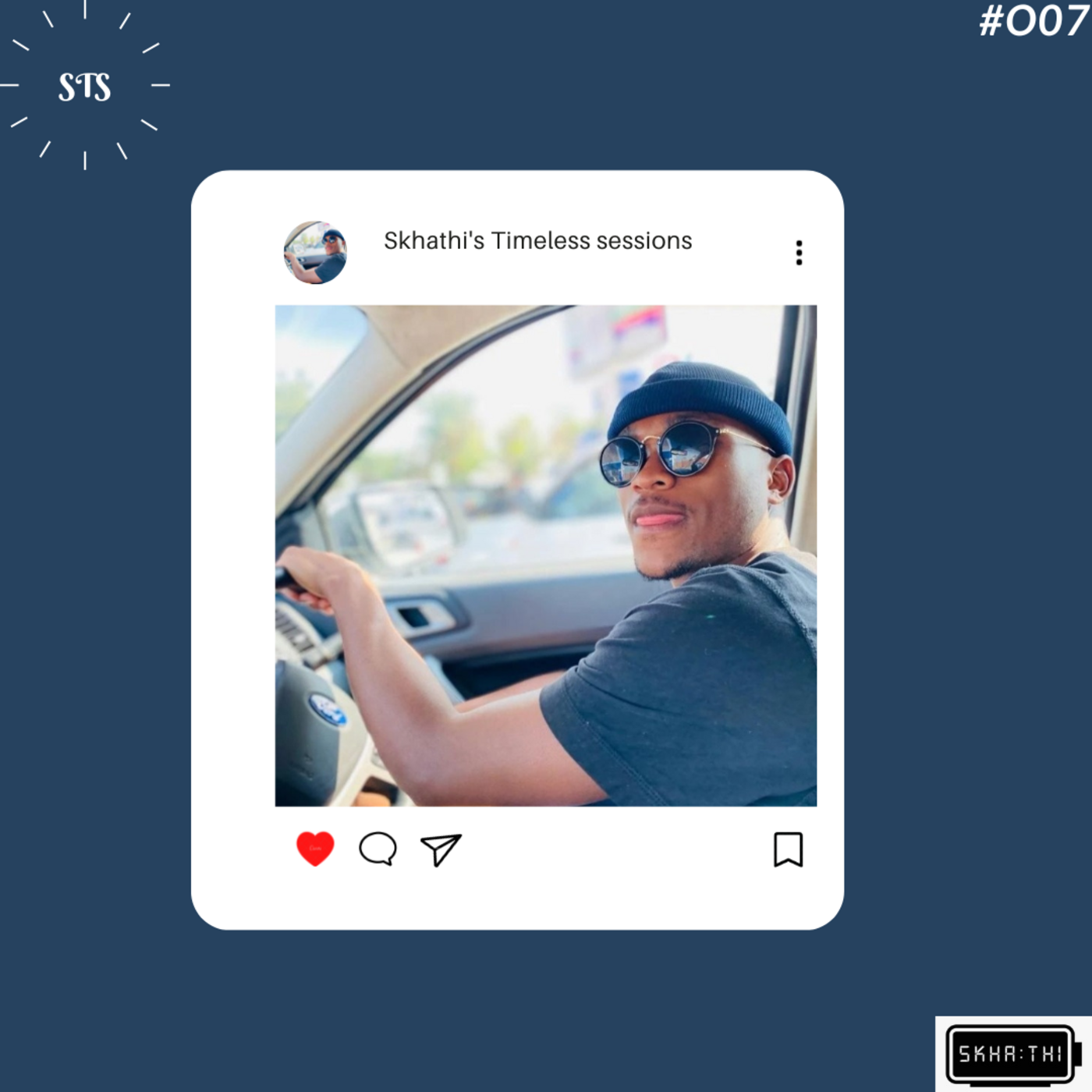 Episode 11: Skhathi's Timeless sessions #0o7