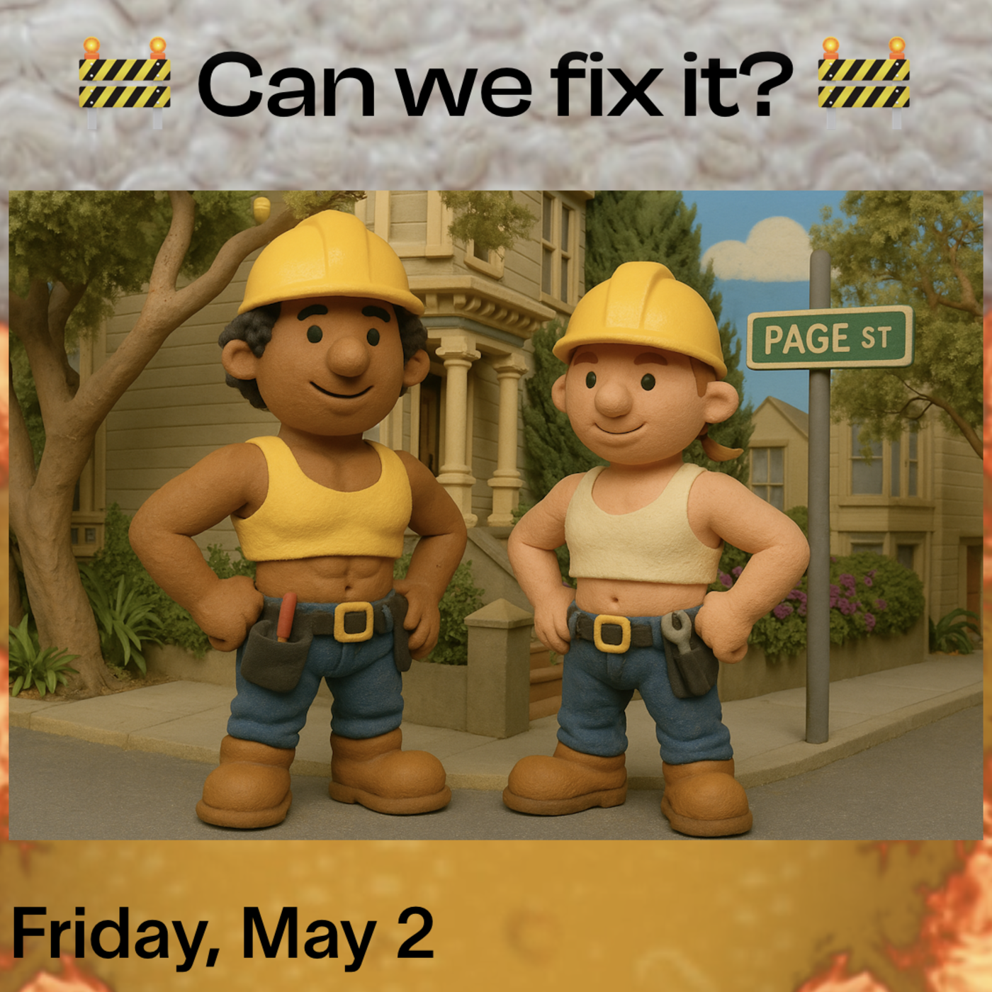 Episode 3: Can We Fix It . Bratt Manor . San Francisco . May 4, 2025