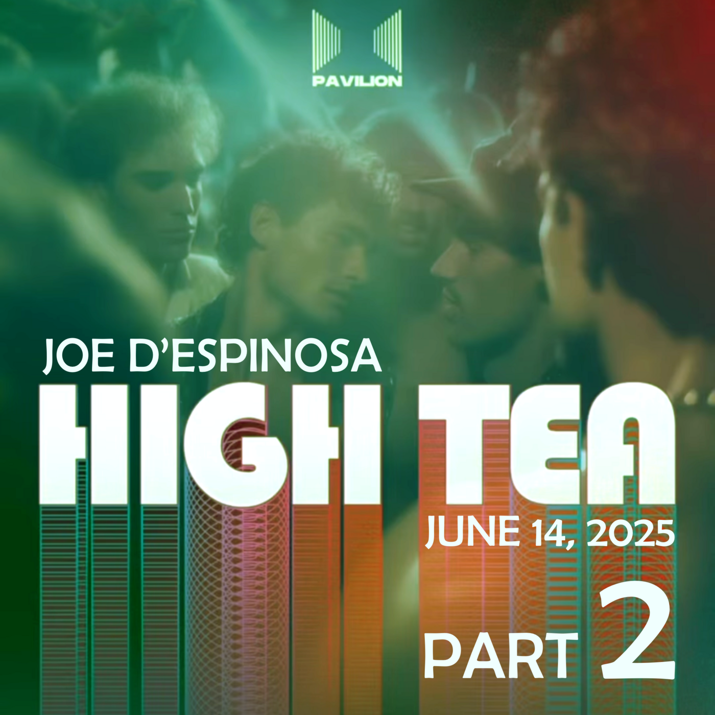 Episode 6: Part 2 of 2: High Tea . Pavilion . Fire Island Pines . June 14, 2025 . Joe D'Espinosa