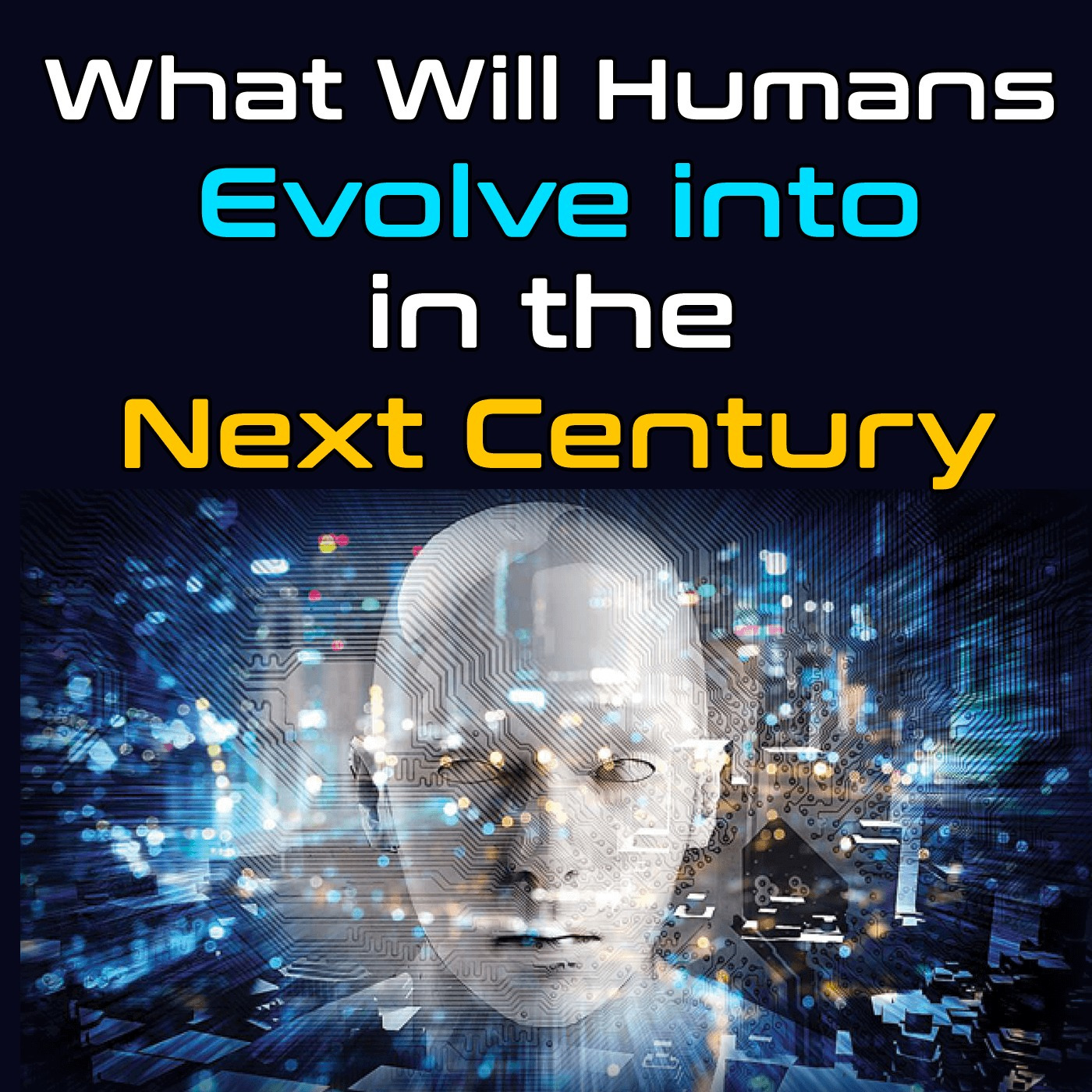 Episode 35: Future Tech: What humans will evolve into in the next century