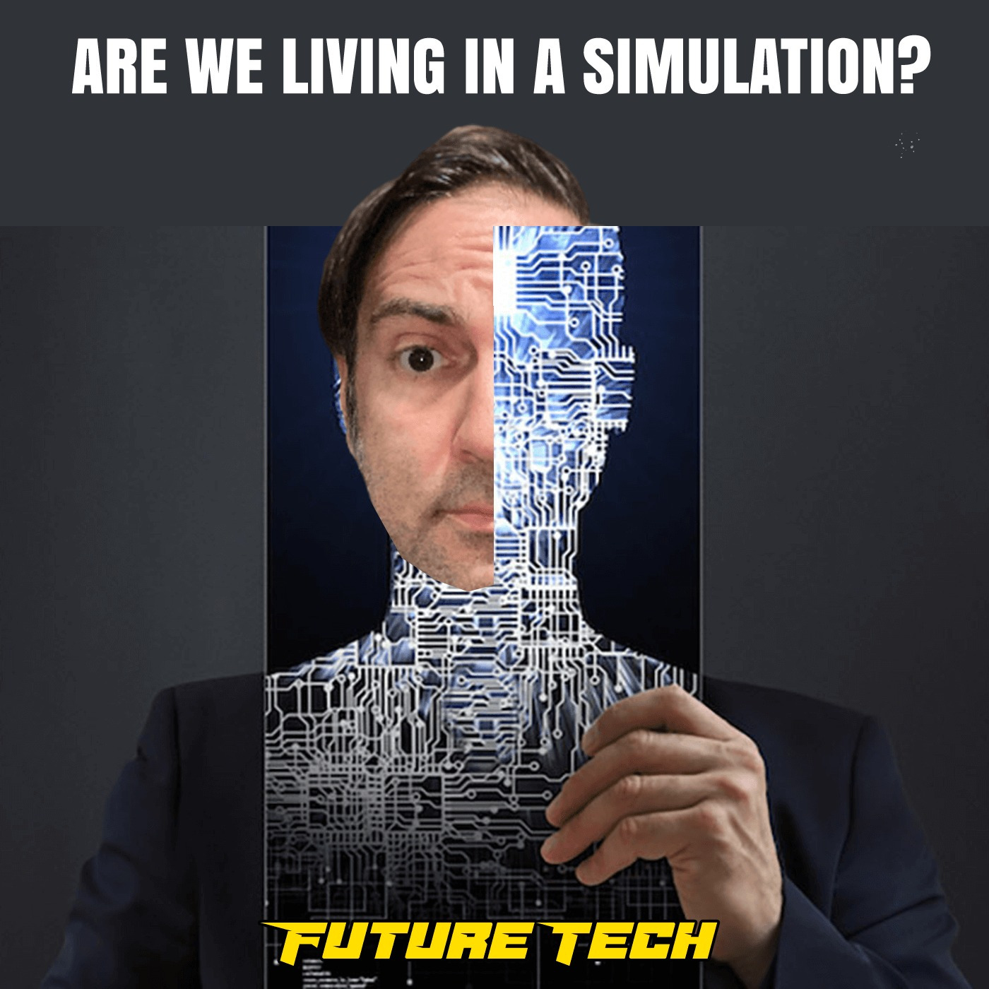 Episode 50: Future Tech: Are we living in a simulation?