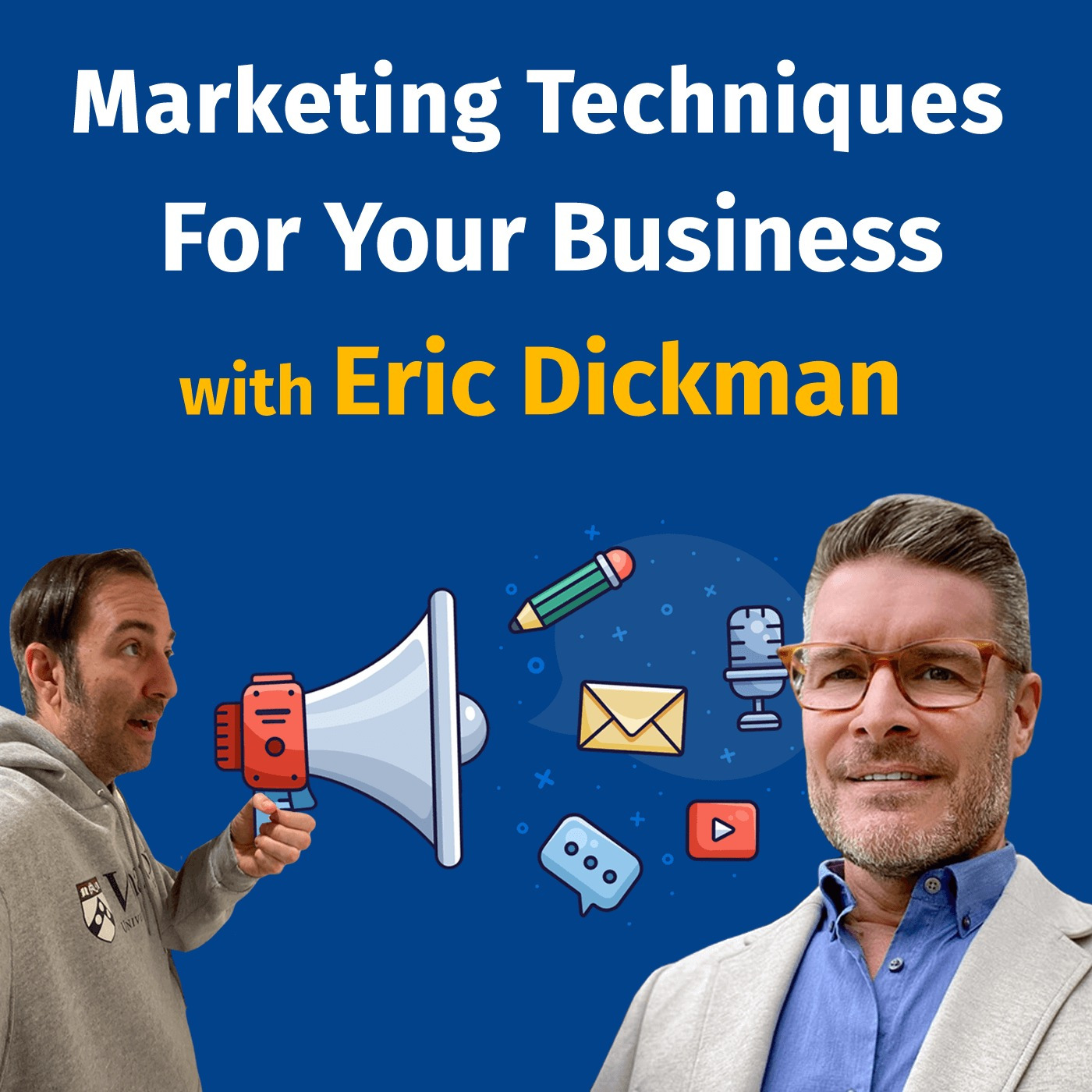 Episode 53: Marketing Techniques for your Business with Eric Dickman