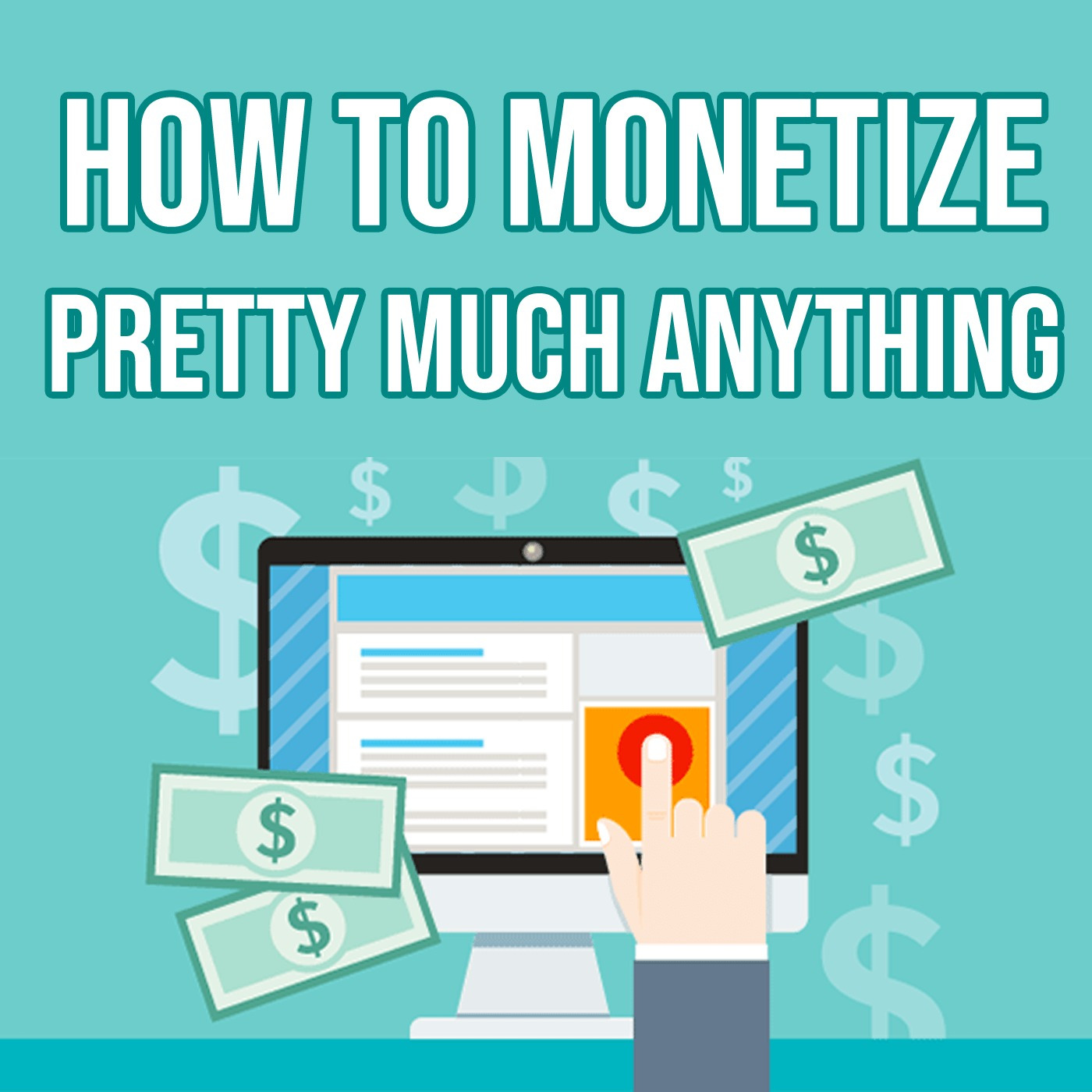 Episode 60: How to Monetize Pretty Much Anything