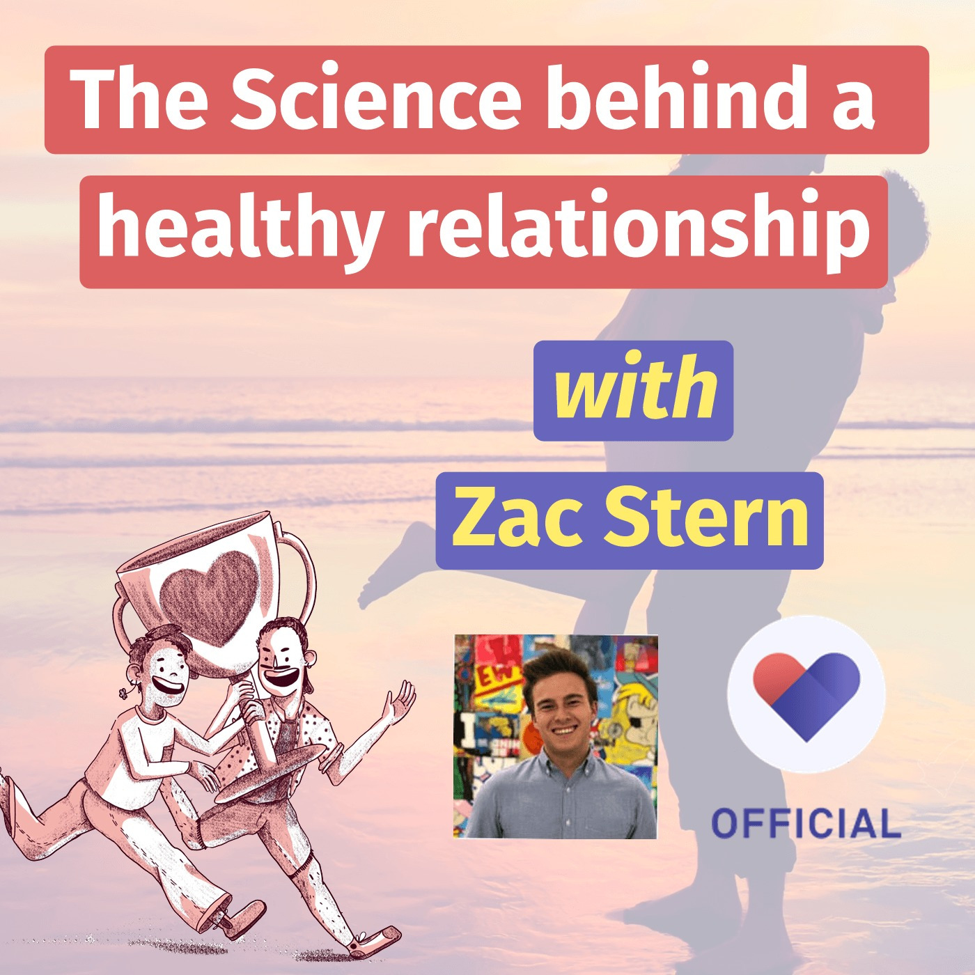 Episode 65: The science behind a healthy relationship with Zac Stern