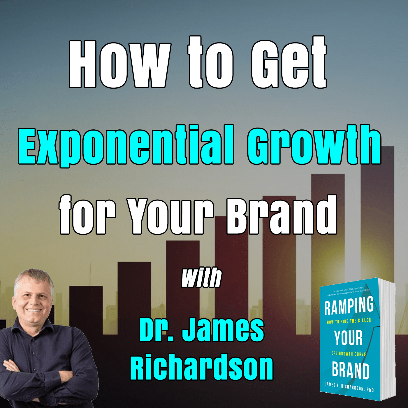 Episode 101: How to get exponential growth for your brand with Dr. James Richardson