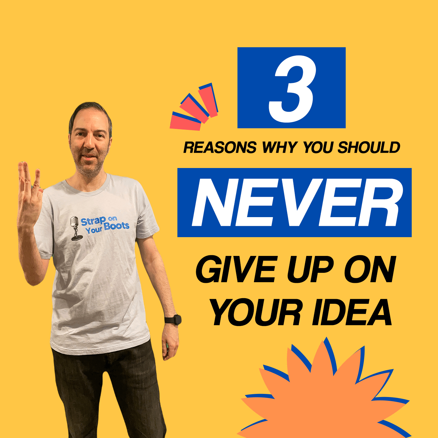 Episode 110: 3 reasons why you should never give up on your idea