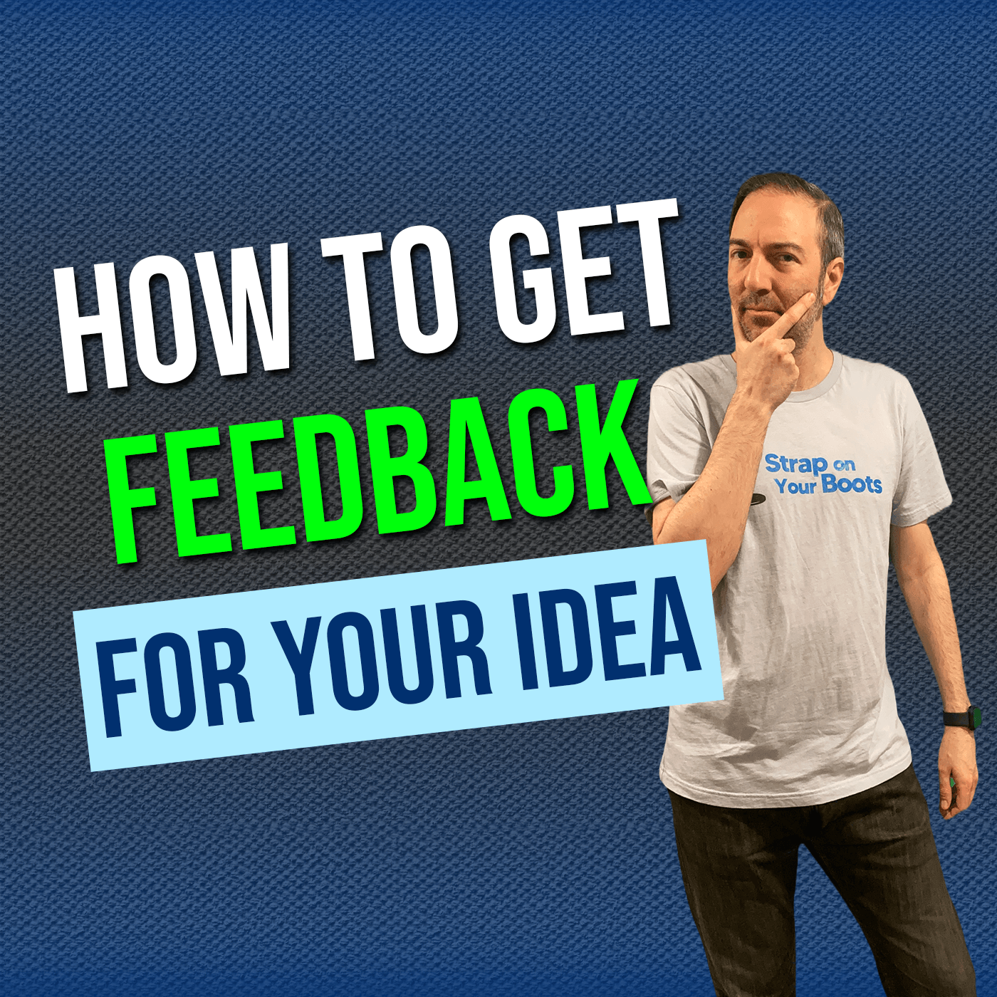 Episode 119: How to get feedback for your idea