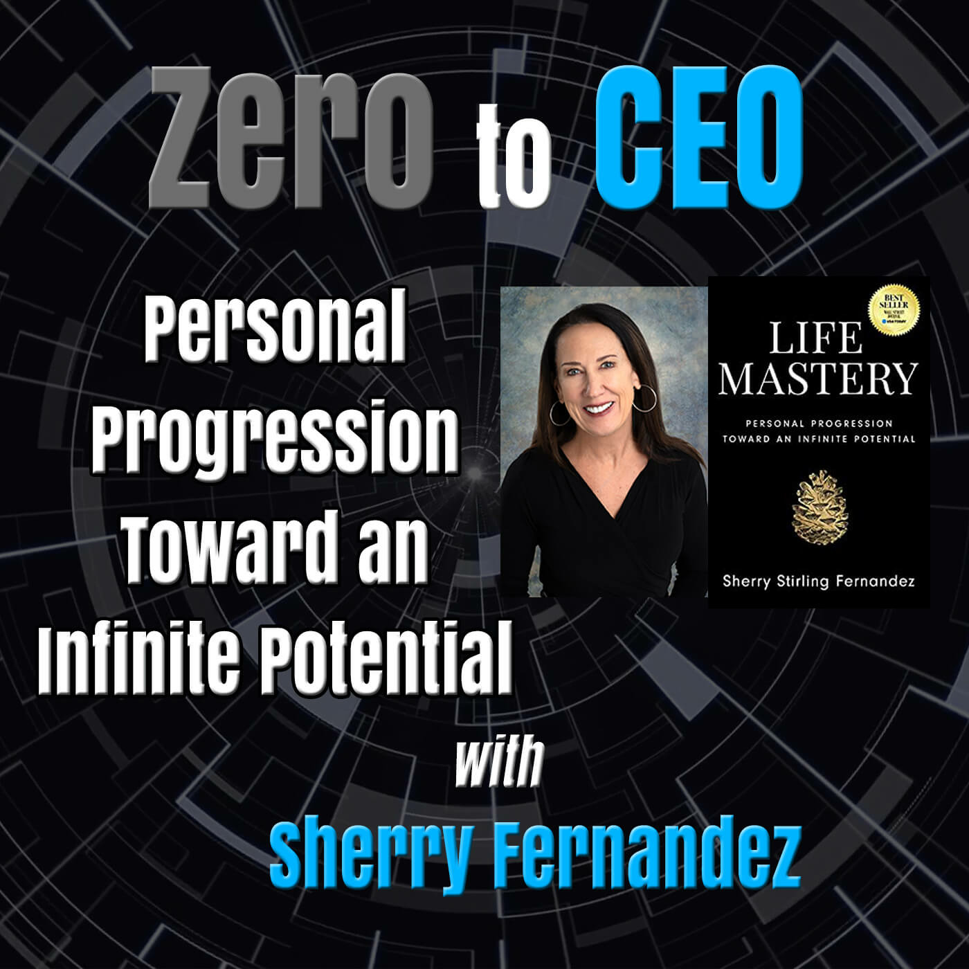 Episode 184: Zero to CEO: Personal Progression Toward an Infinite Potential with Sherry Fernandez