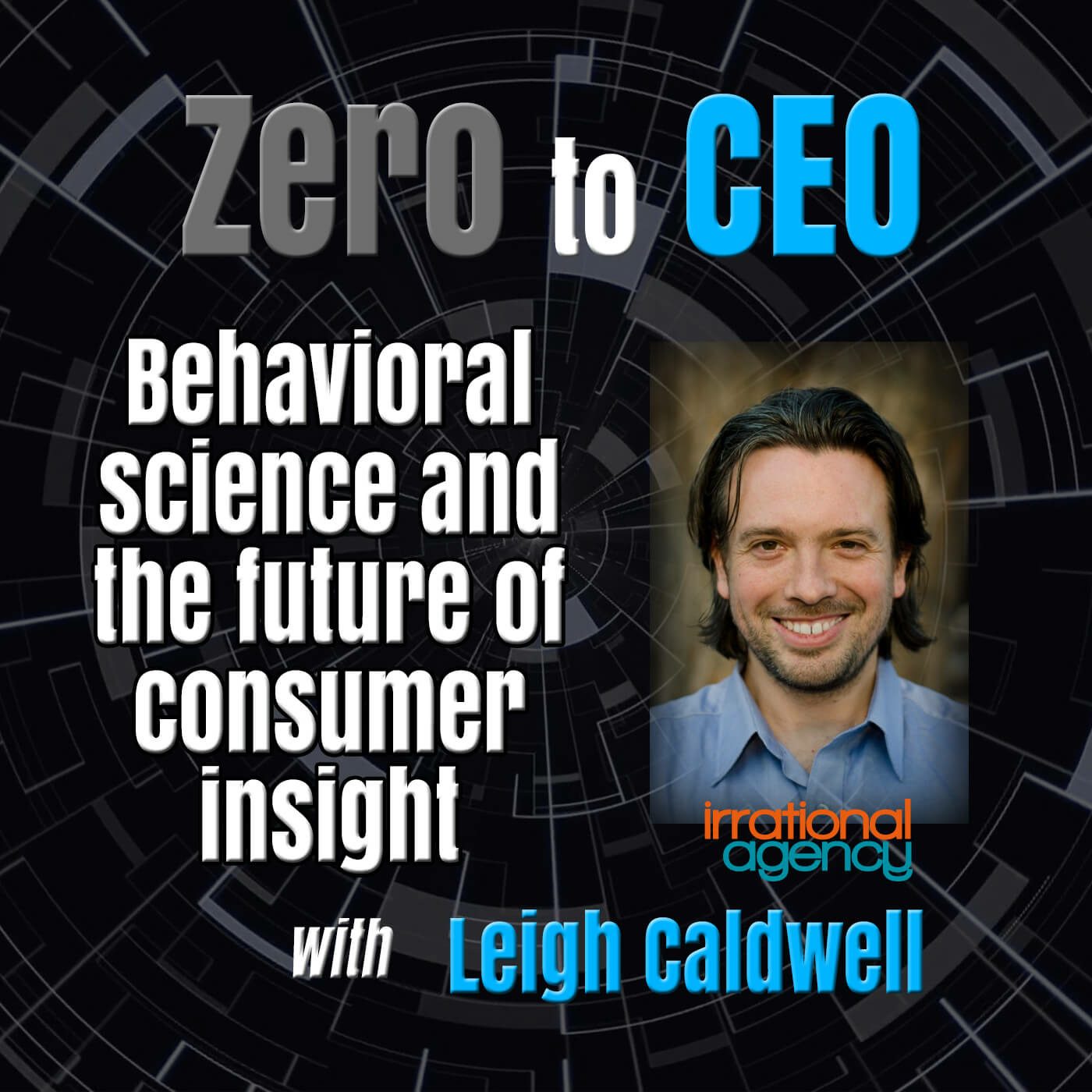 Episode 212: Zero to CEO: Behavioral science and the future of consumer insight with Leigh Caldwell