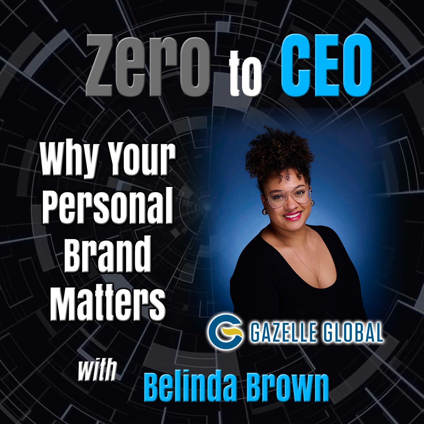 Episode 217: Zero to CEO: Why Your Personal Brand Matters with Belinda Brown